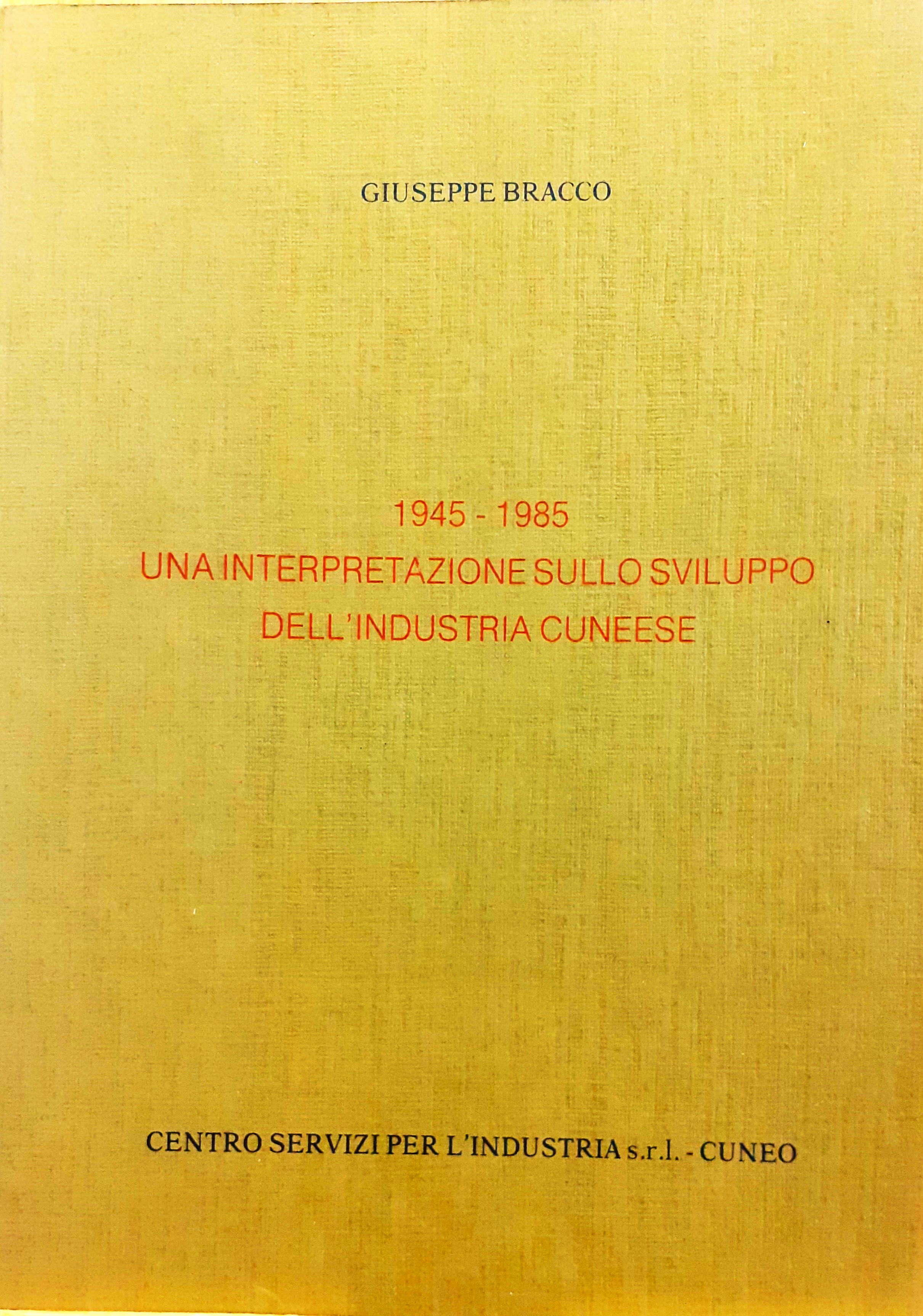1945 - 1985. Una interpretazione sullo sviluppo dell'industria cuneese