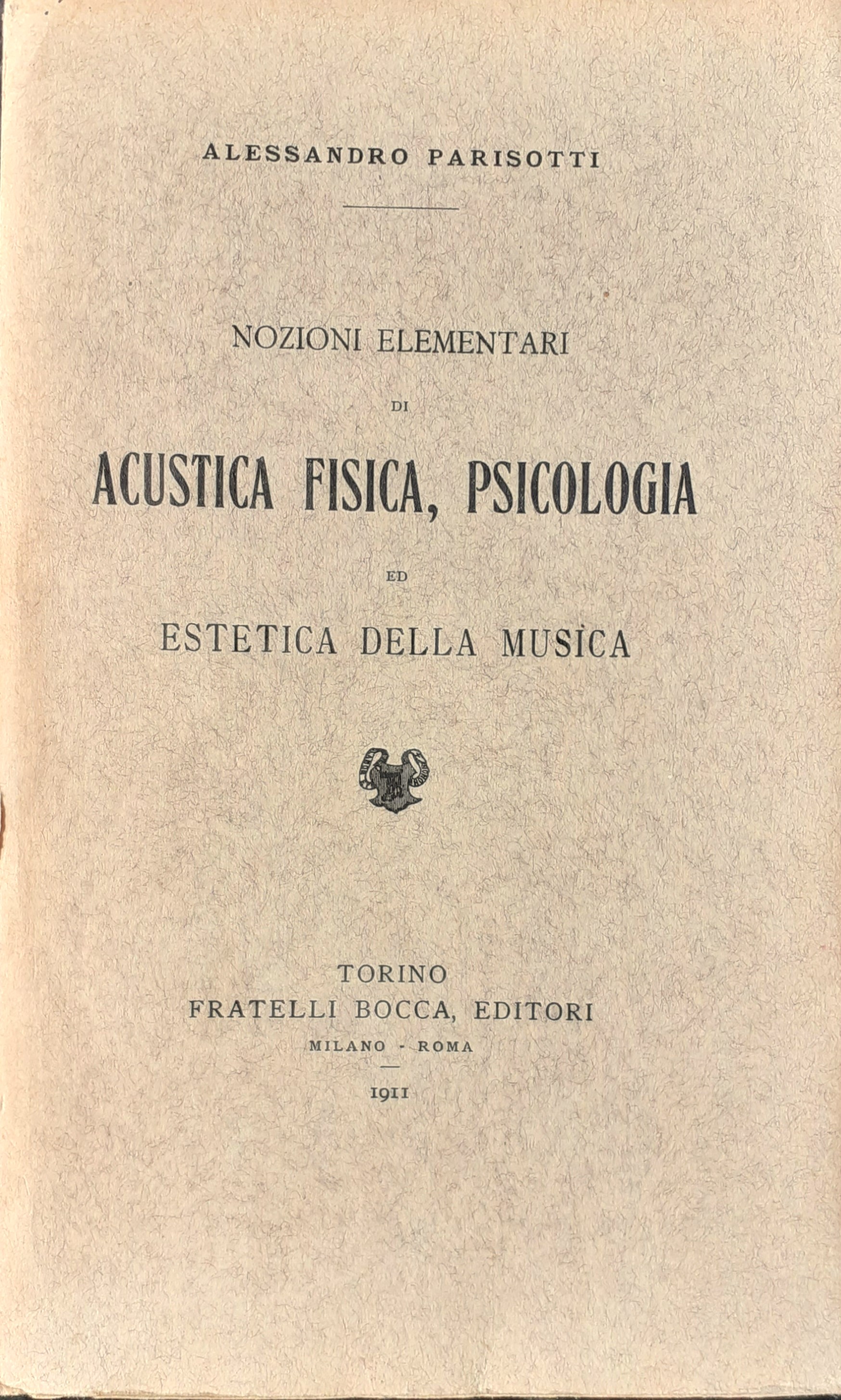 A. Parisotti Nozioni elementari di Acustica Fisica, Pscicologia Torino Bocca …