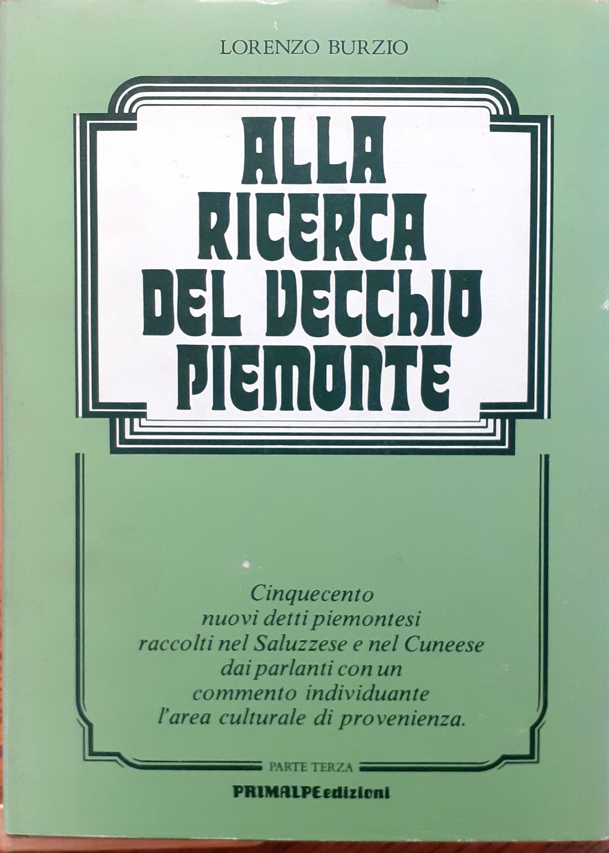 Alla ricerca del vecchio Piemonte. Cinquecento nuovi detti piemontesi raccolti …