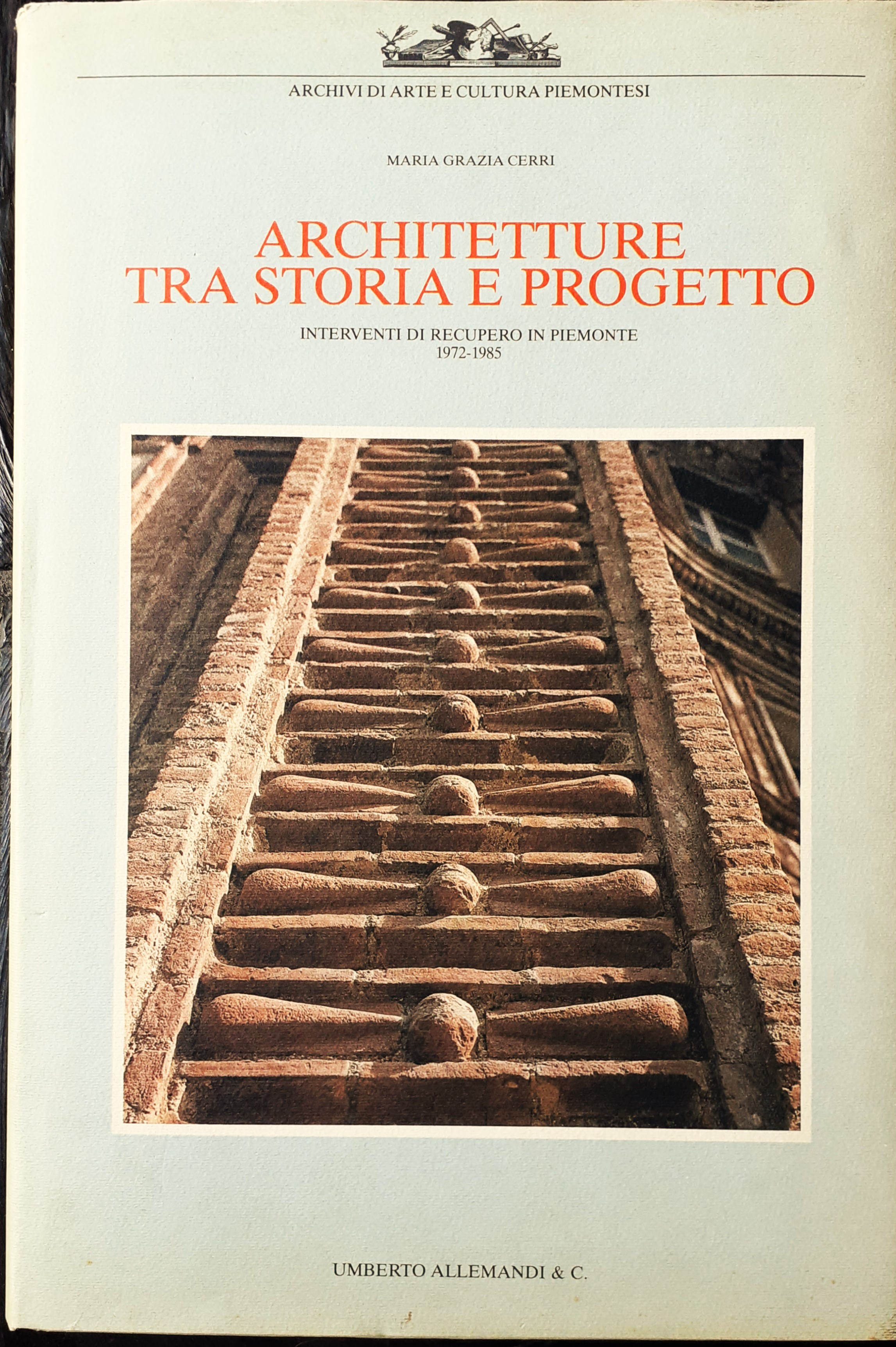 Architettura tra storia e progetto. Interventi di recupero in Piemonte. …