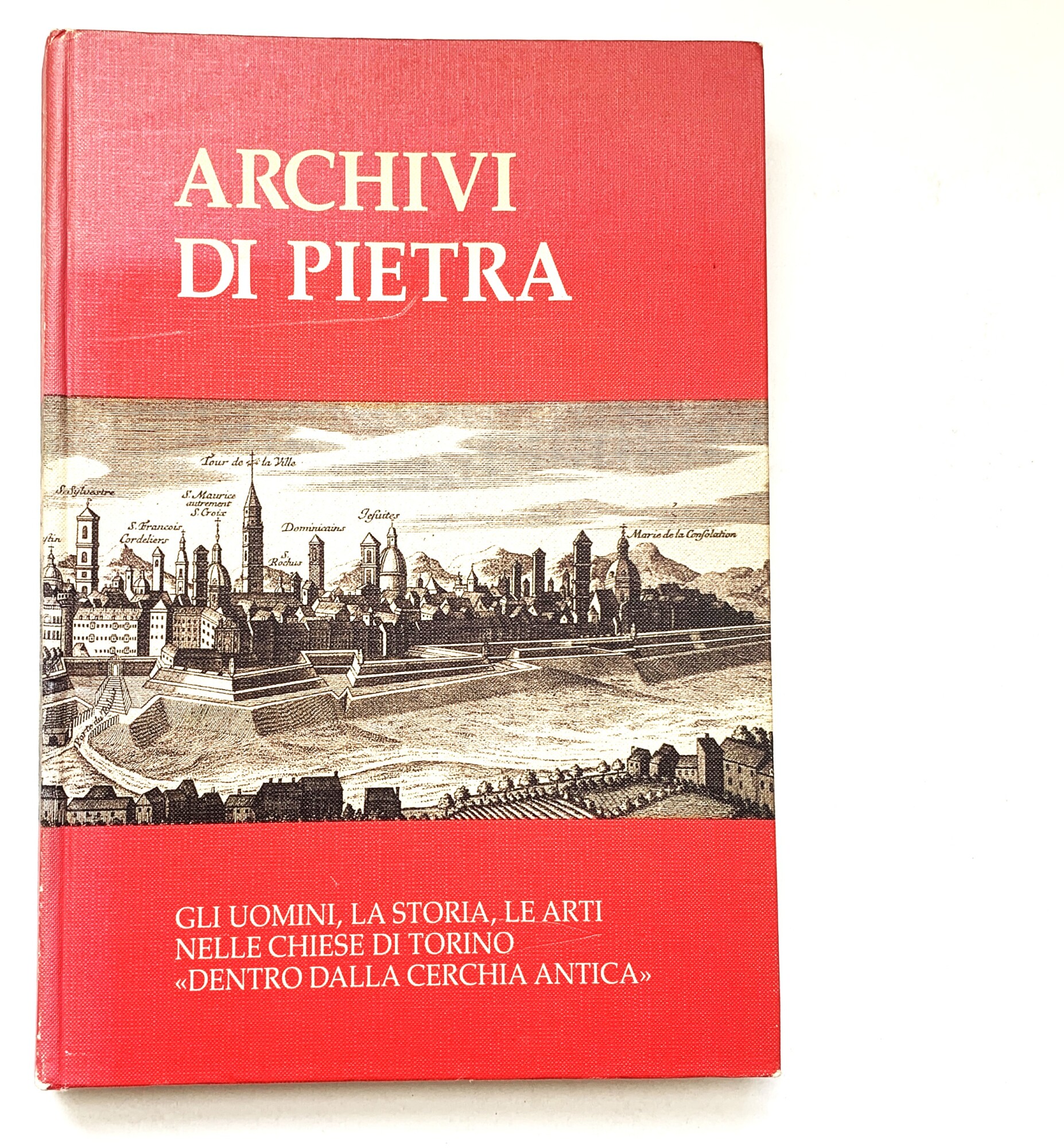 Archivi di pietra. Nelle chiese di Torino: gli uomini, la …