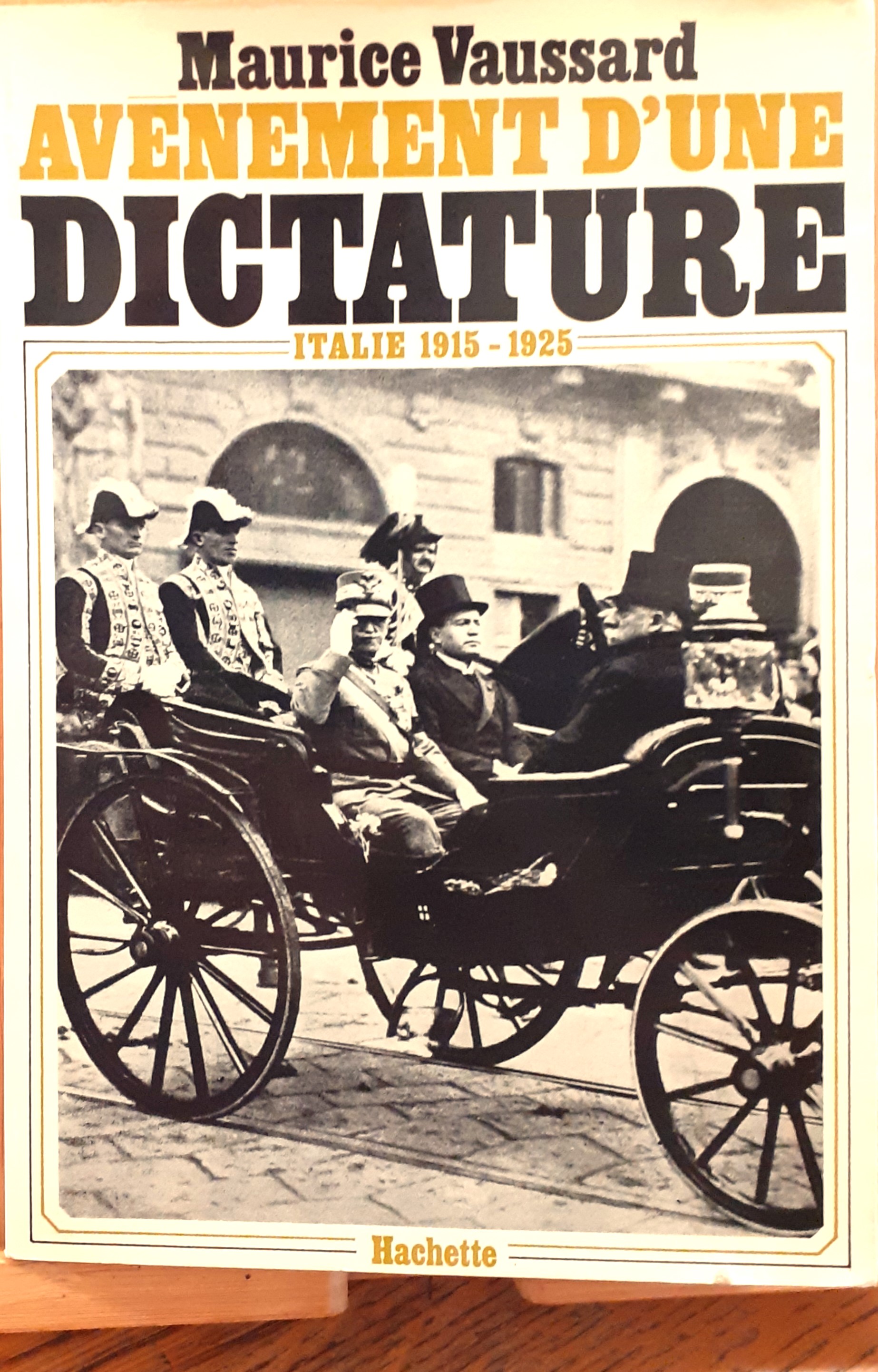 Avènement d'une dictature. Italie 1915 - 1925 / Avènement d'une …