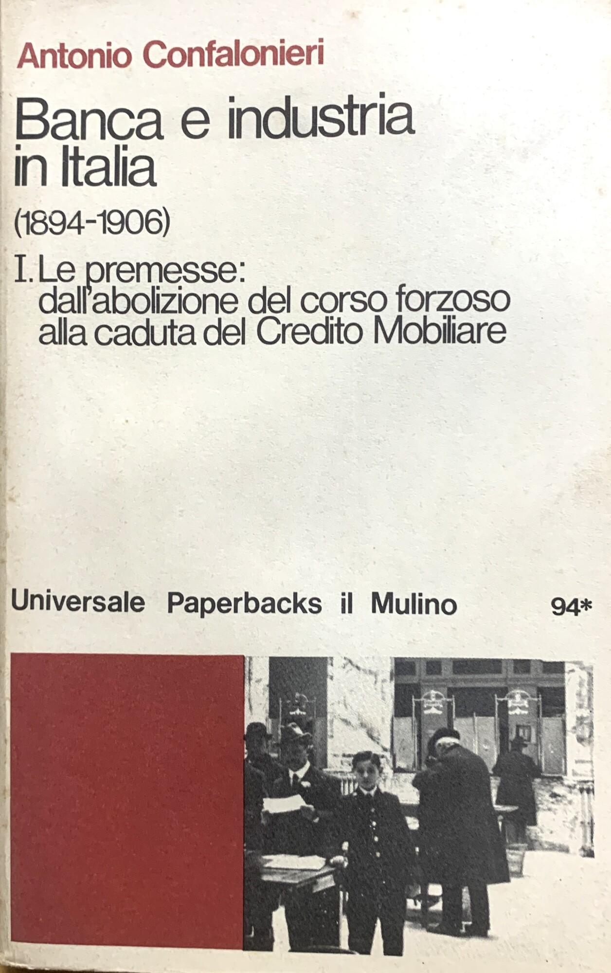 Banca e industria in Italia (1894-1906). I. Le premesse: dall'abolizione …
