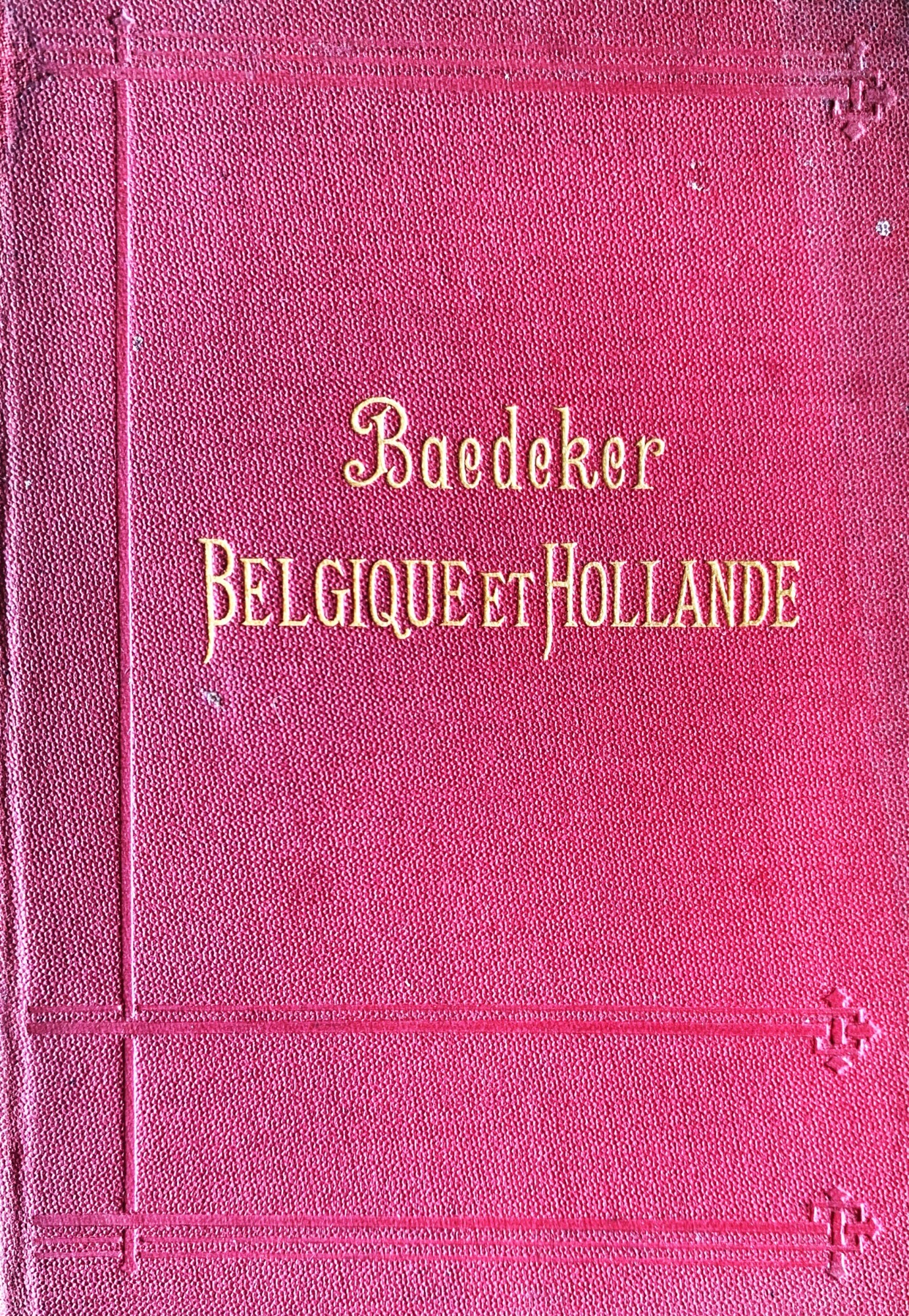 Belgique et Hollande y compris le Luxembourg. Manuel du Voyageur