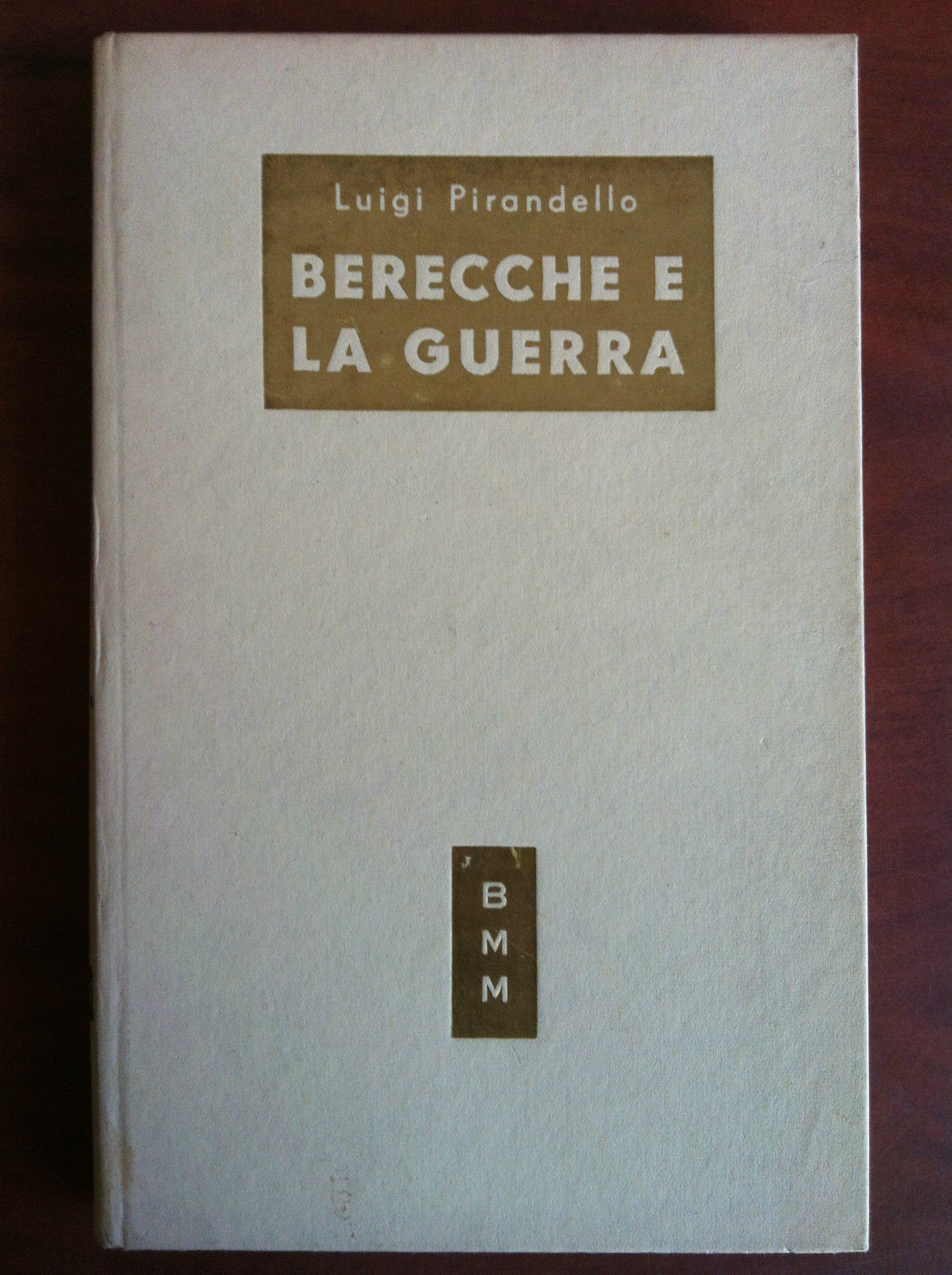 Berecche e la guerra Luigi Pirandello Arnoldo Mondadori Editore 1951 …