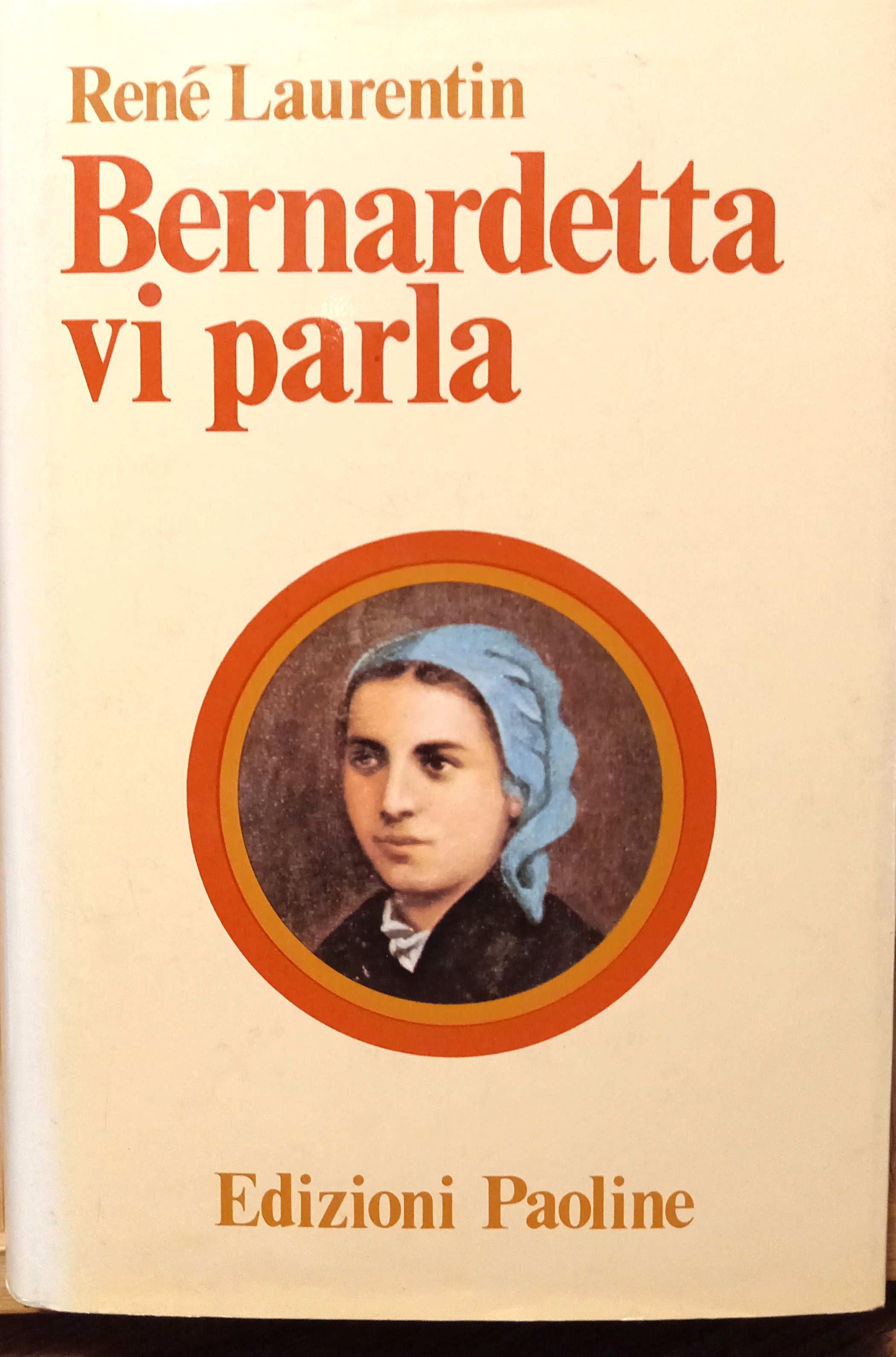 Bernardetta vi parla. La vita dalle sue parole