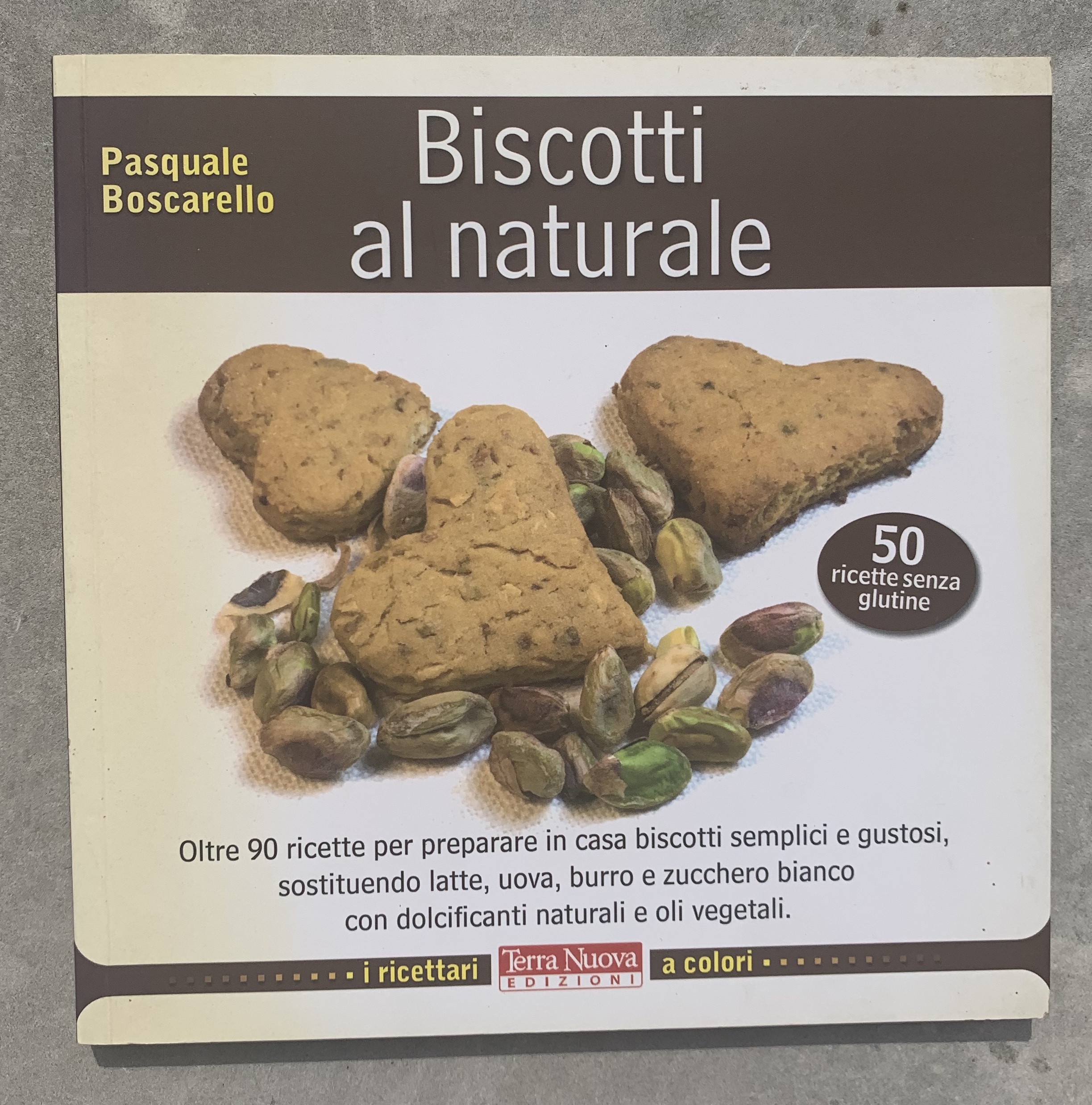 Biscotti al naturale. Oltre 90 ricette per preparare in casa …