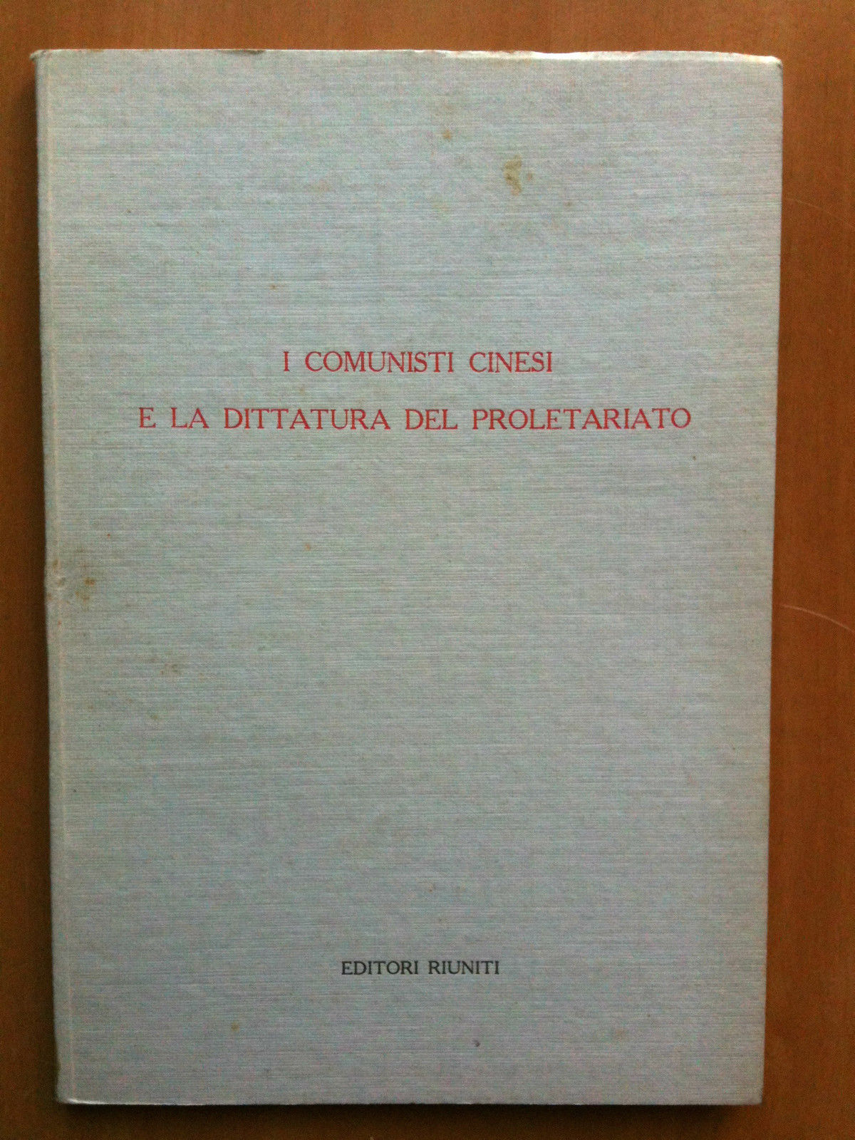 Brossura I comunisti cinesi e la dittatura del proletariato Editori …