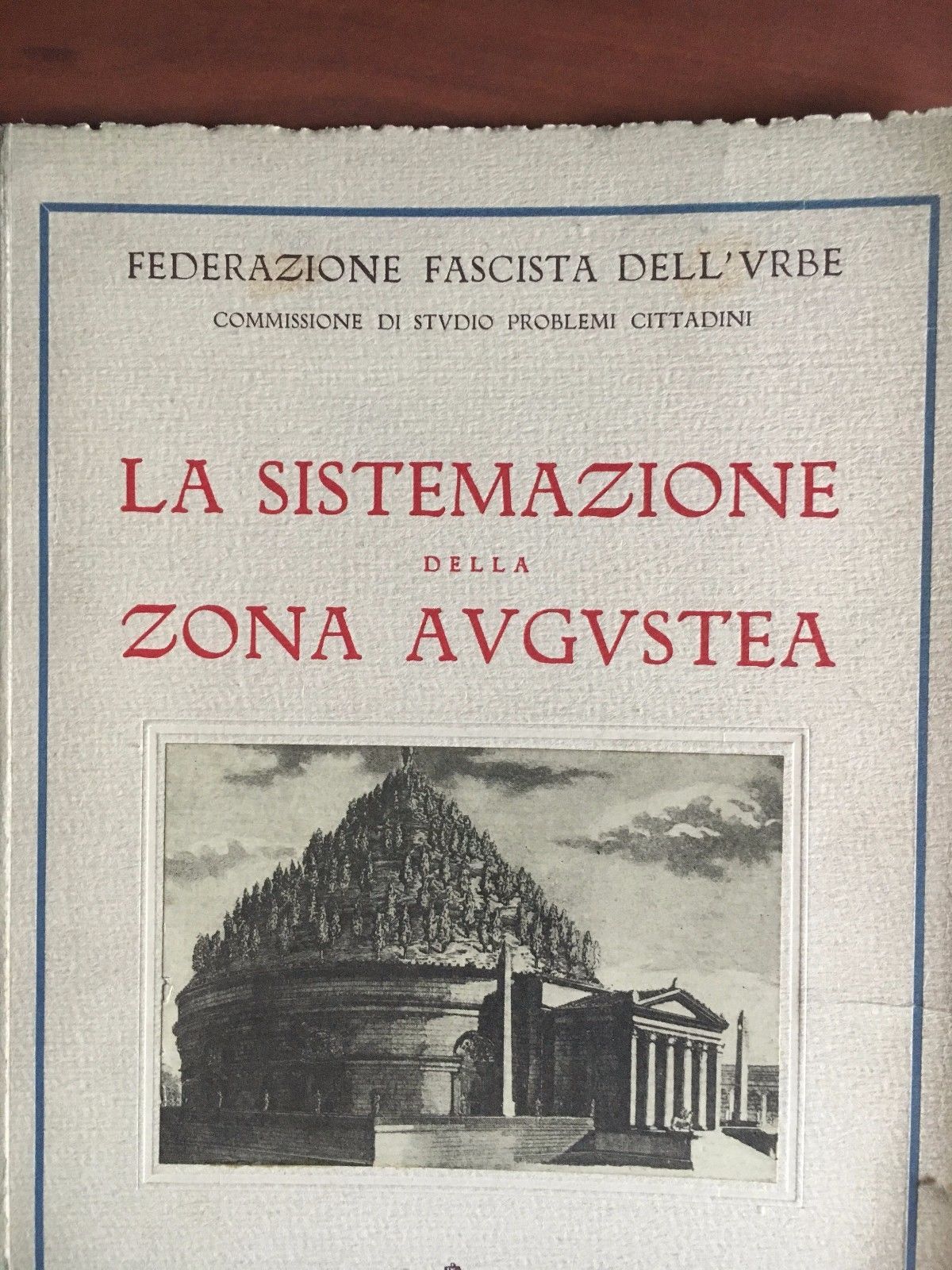 Brossura La sistemazione della zona Augustea Fed. Fascista dell'Urbe 1927 …