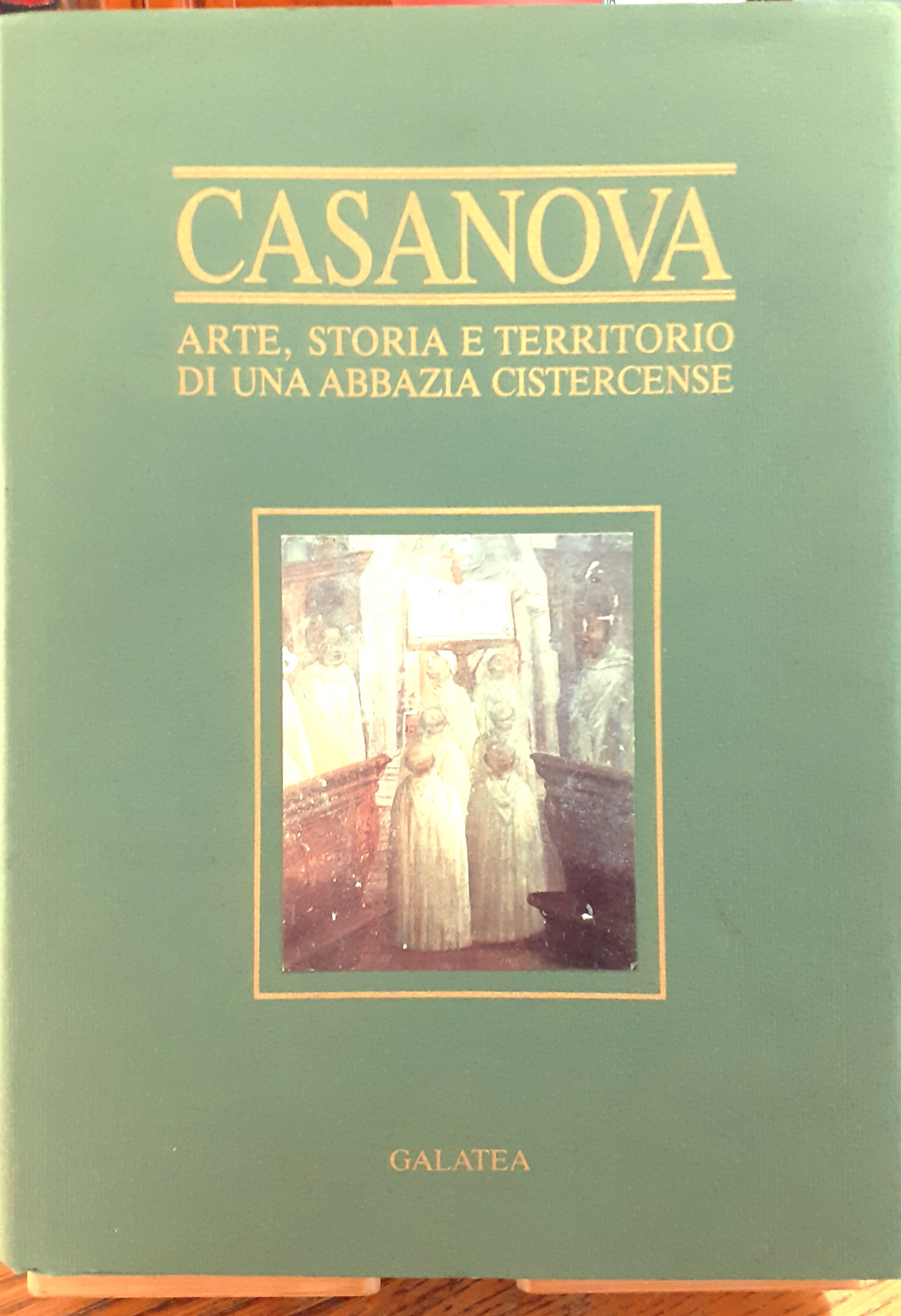 Casanova. Arte, storia e territorio di una abbazia cistercense