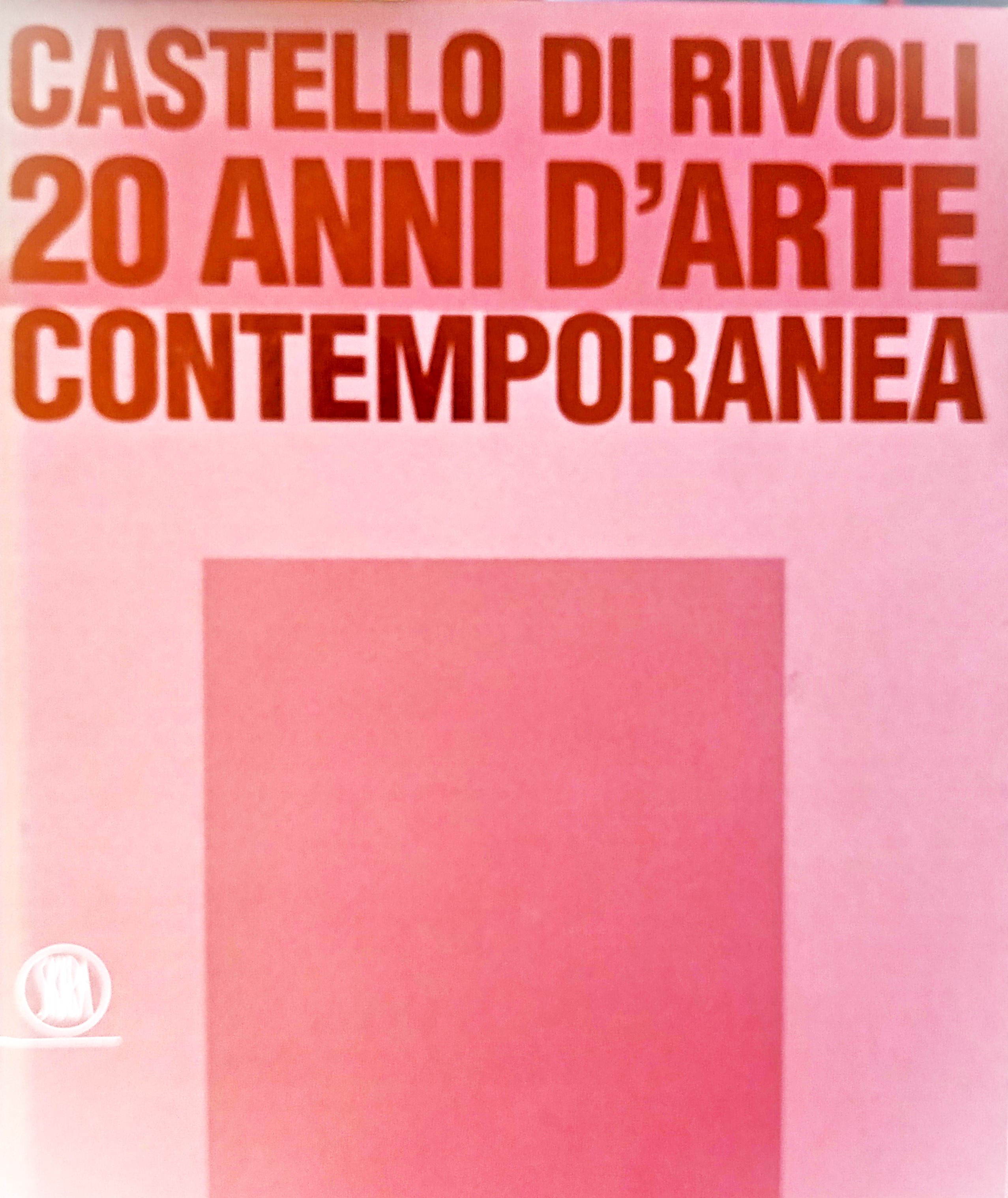 Castello di Rivoli. 20 anni d'arte contemporanea