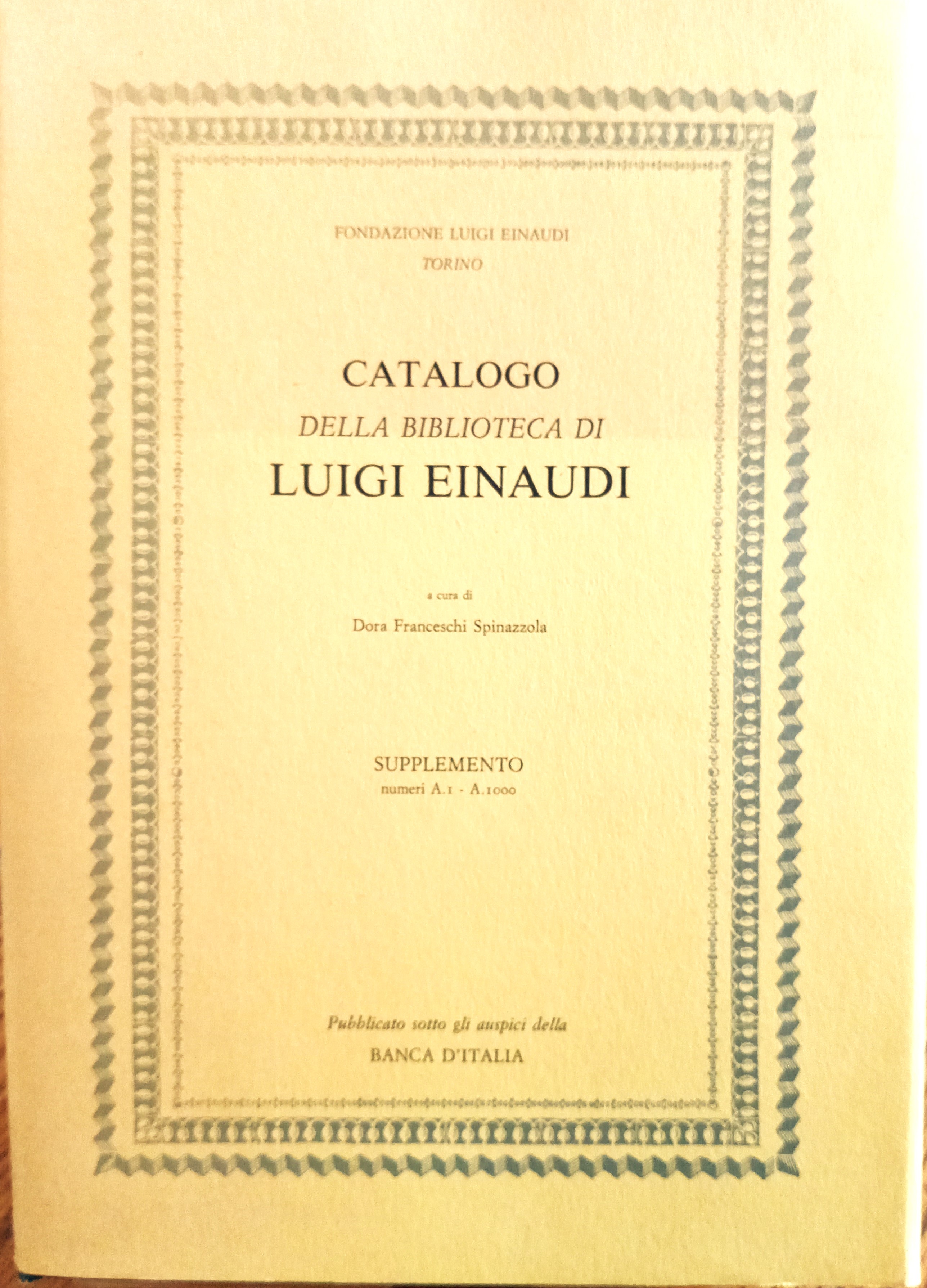 Catalogo della Biblioteca di Luigi Einaudi. Opere economiche e politiche …