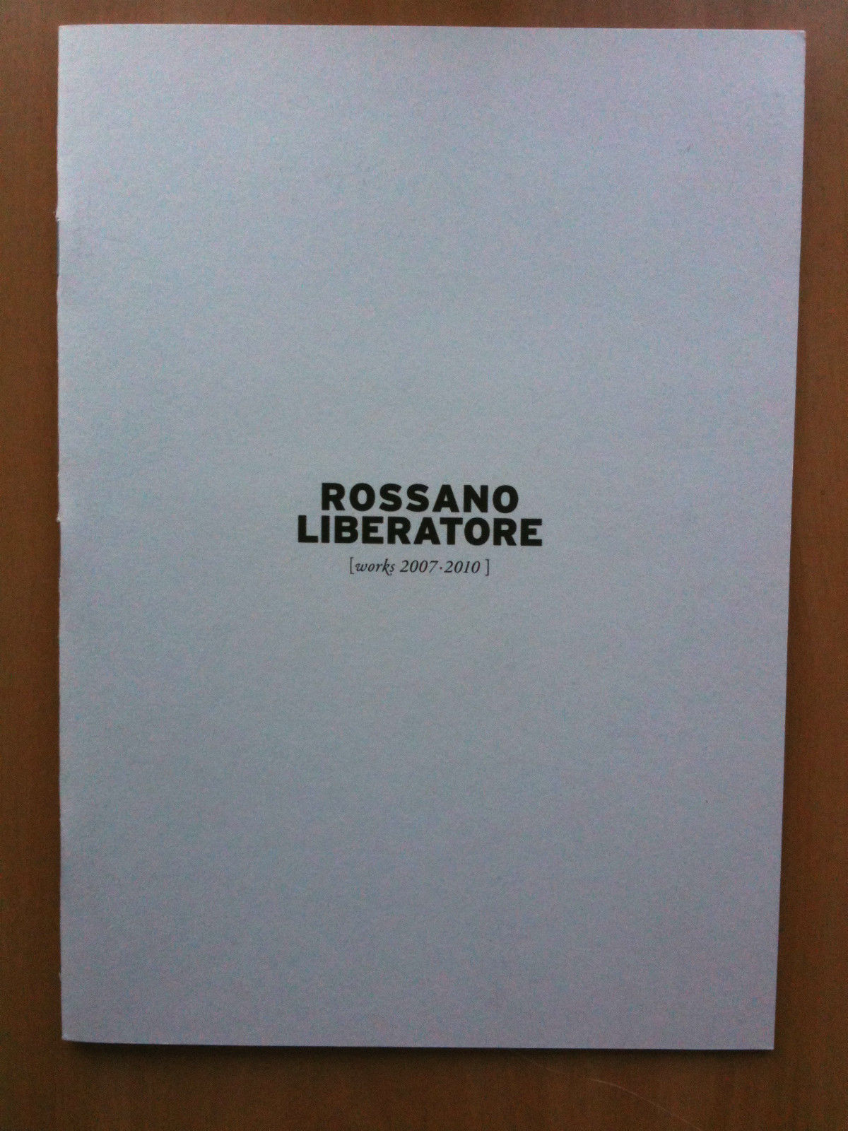 Catalogo delle opere di Rossano Liberatore works 2007-2010