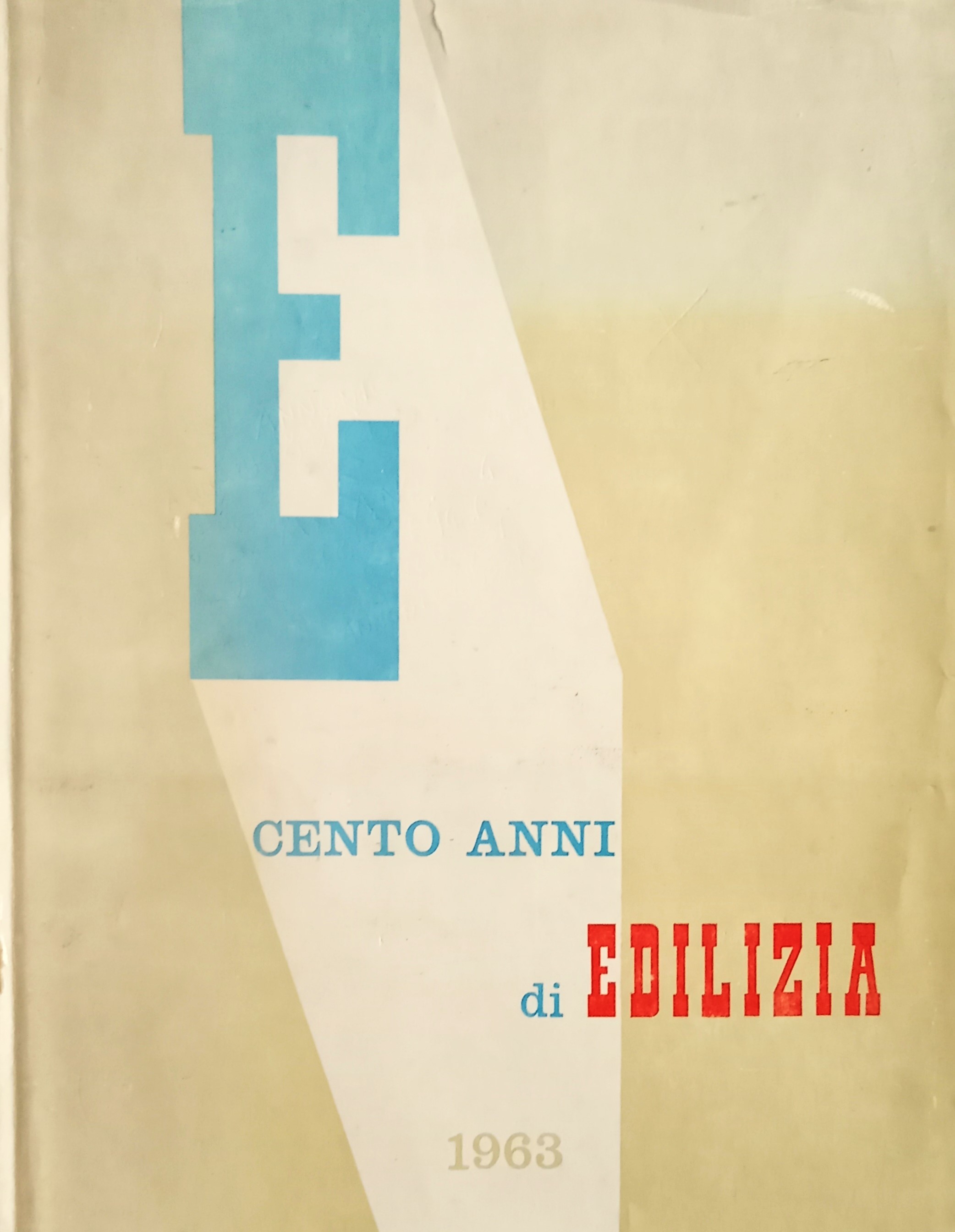 Cento anni di edilizia: 1862 - 1962