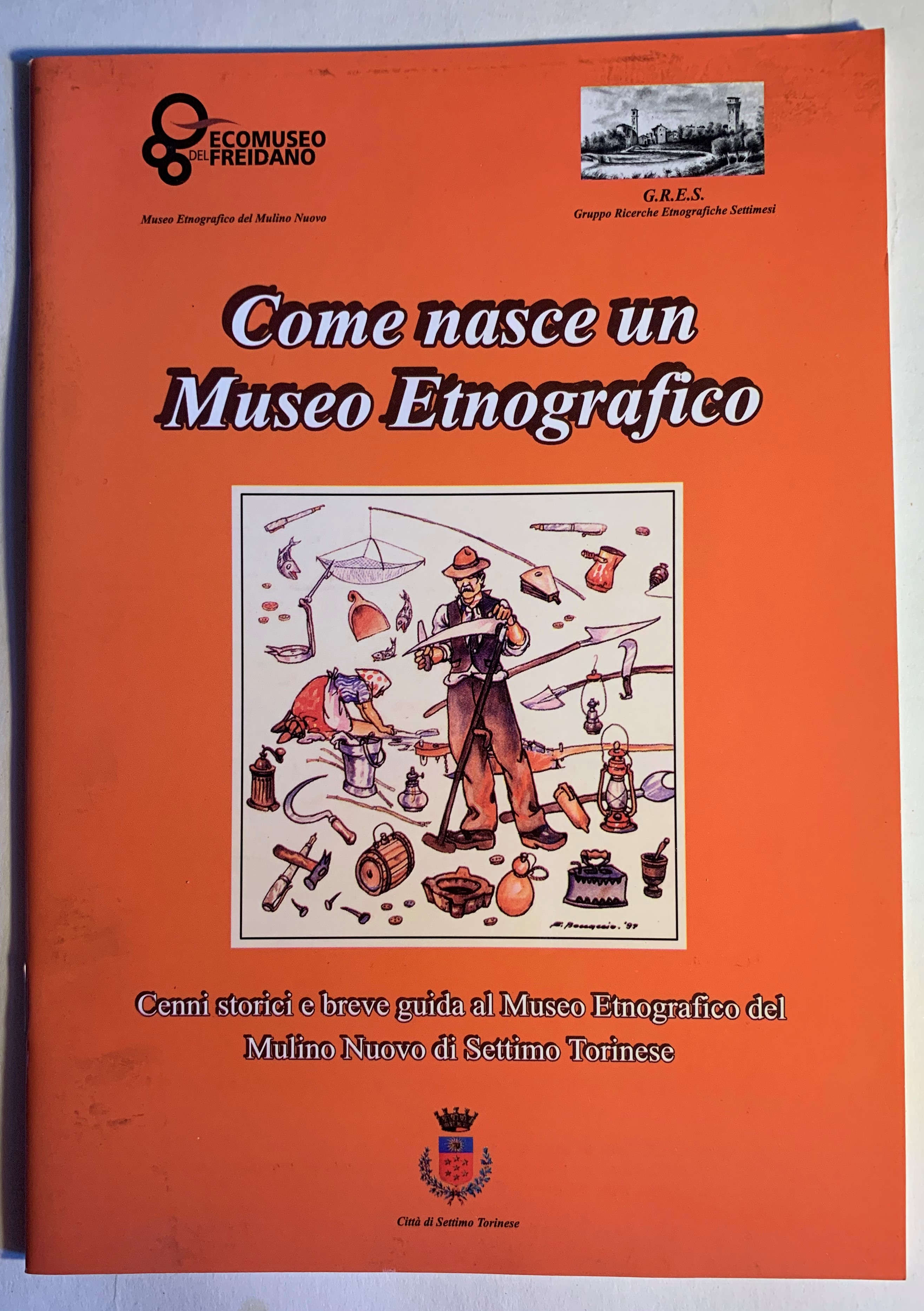 Come nasce un Museo Etnografico. Cenni storici e breve guida …