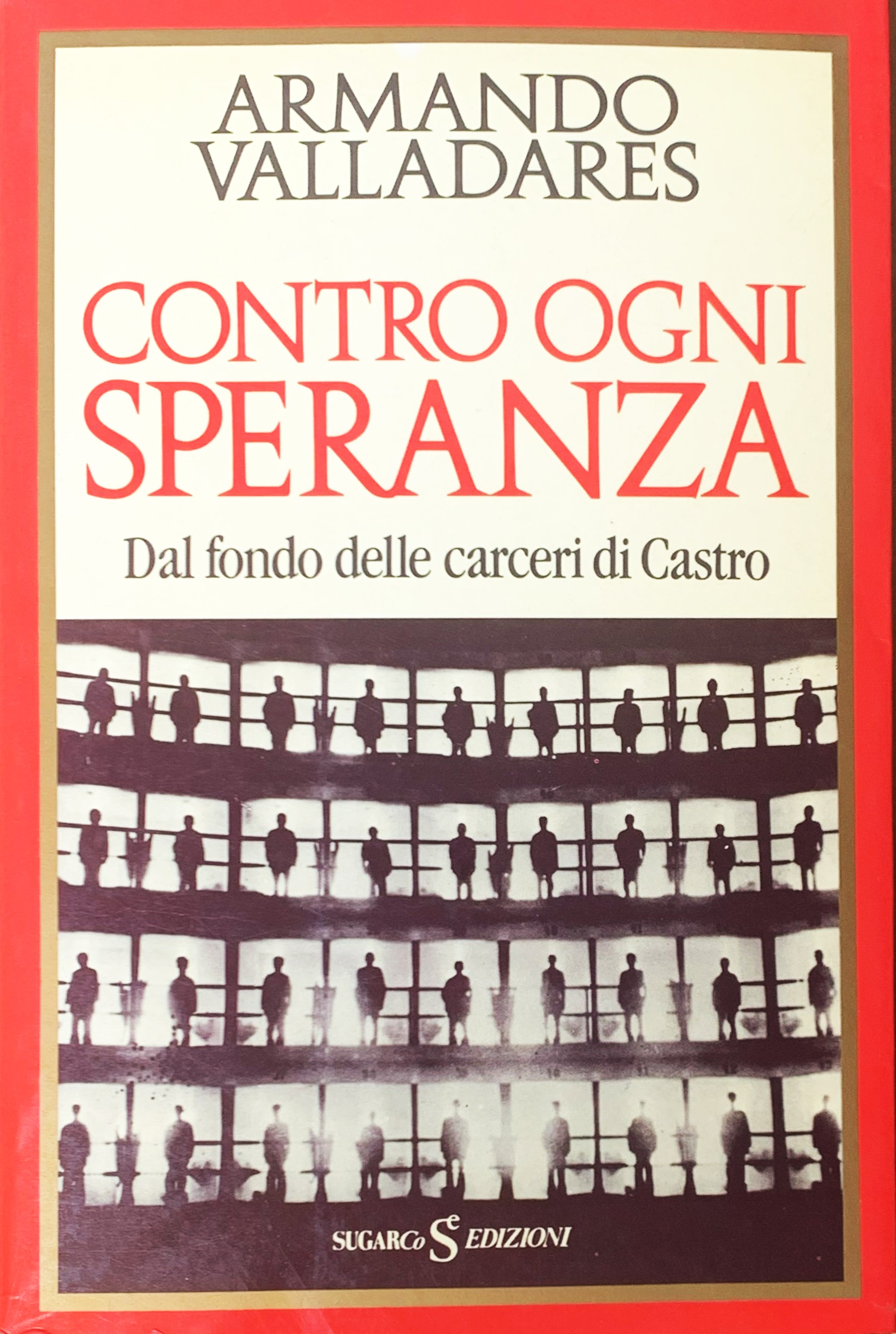 Contro ogni speranza. Dal fondo delle carceri di Castro