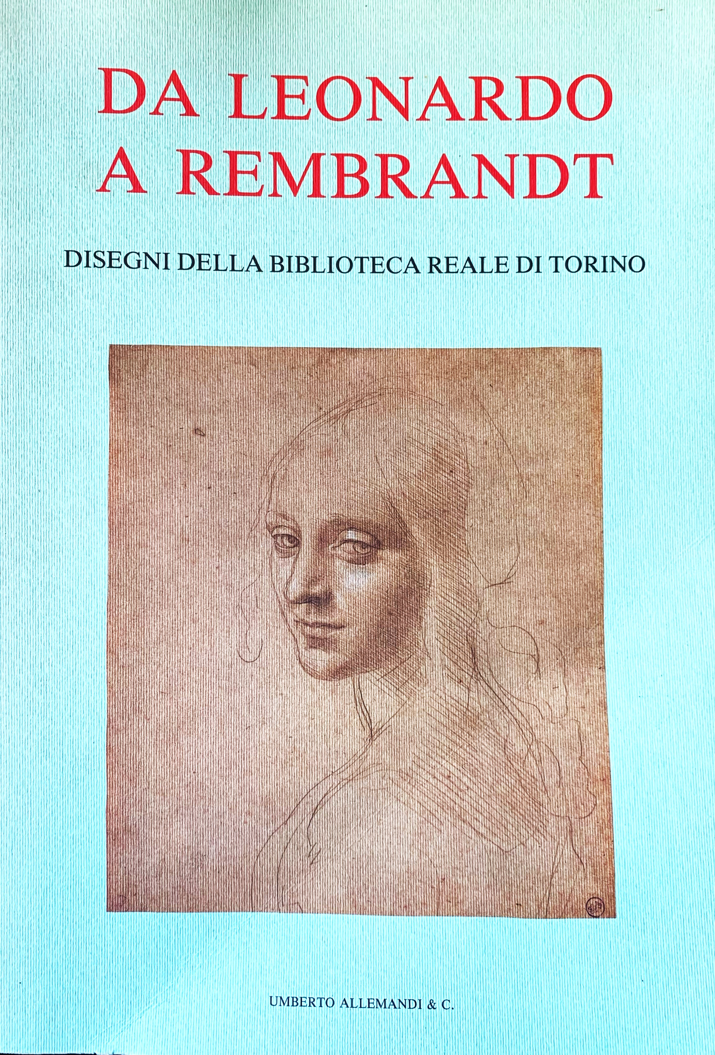 Da Leonardo a Rembrandt. Disegni della Biblioteca Reale di Torino