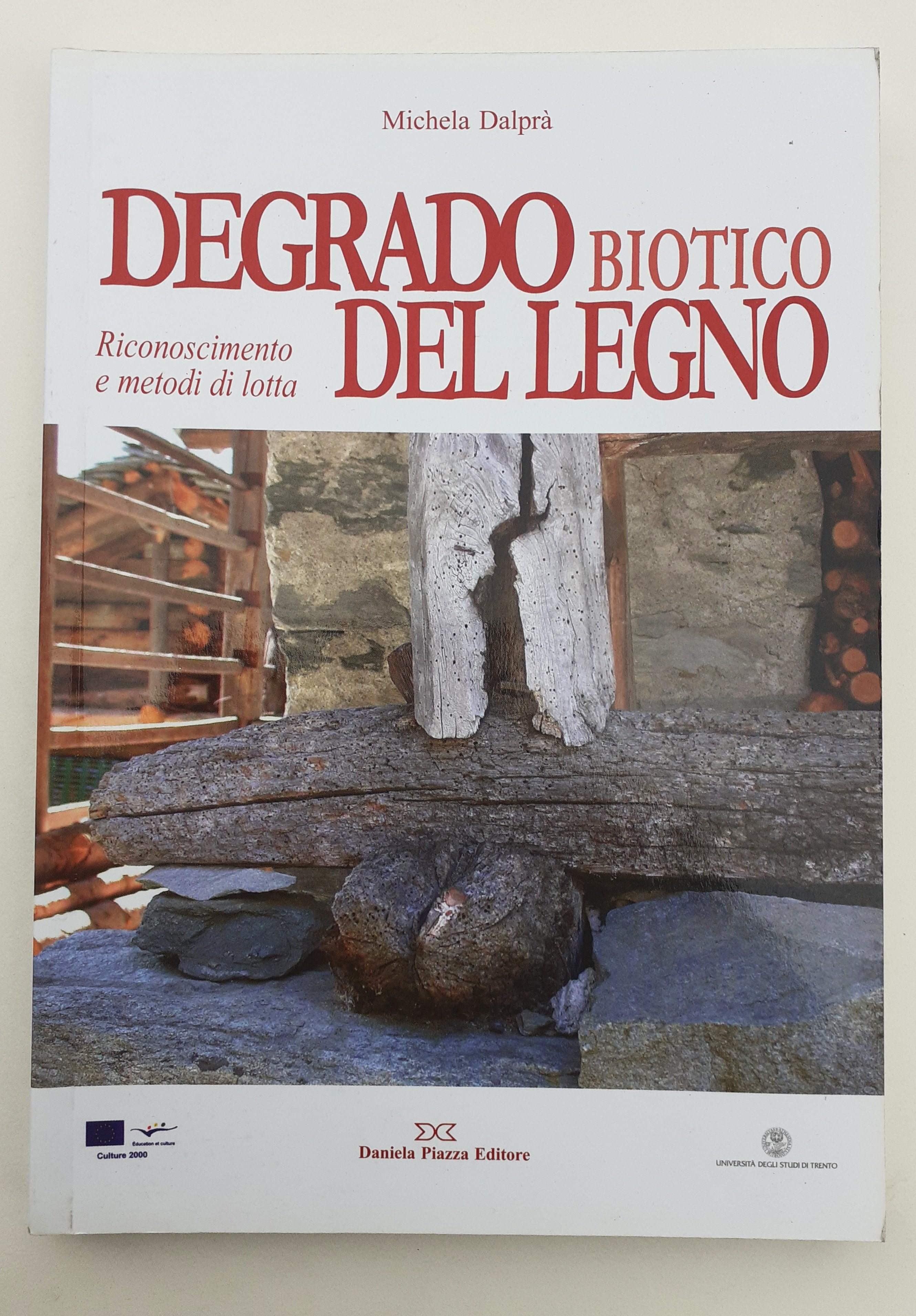 Degrado biotico del legno Editore Daniela Piazza 2007