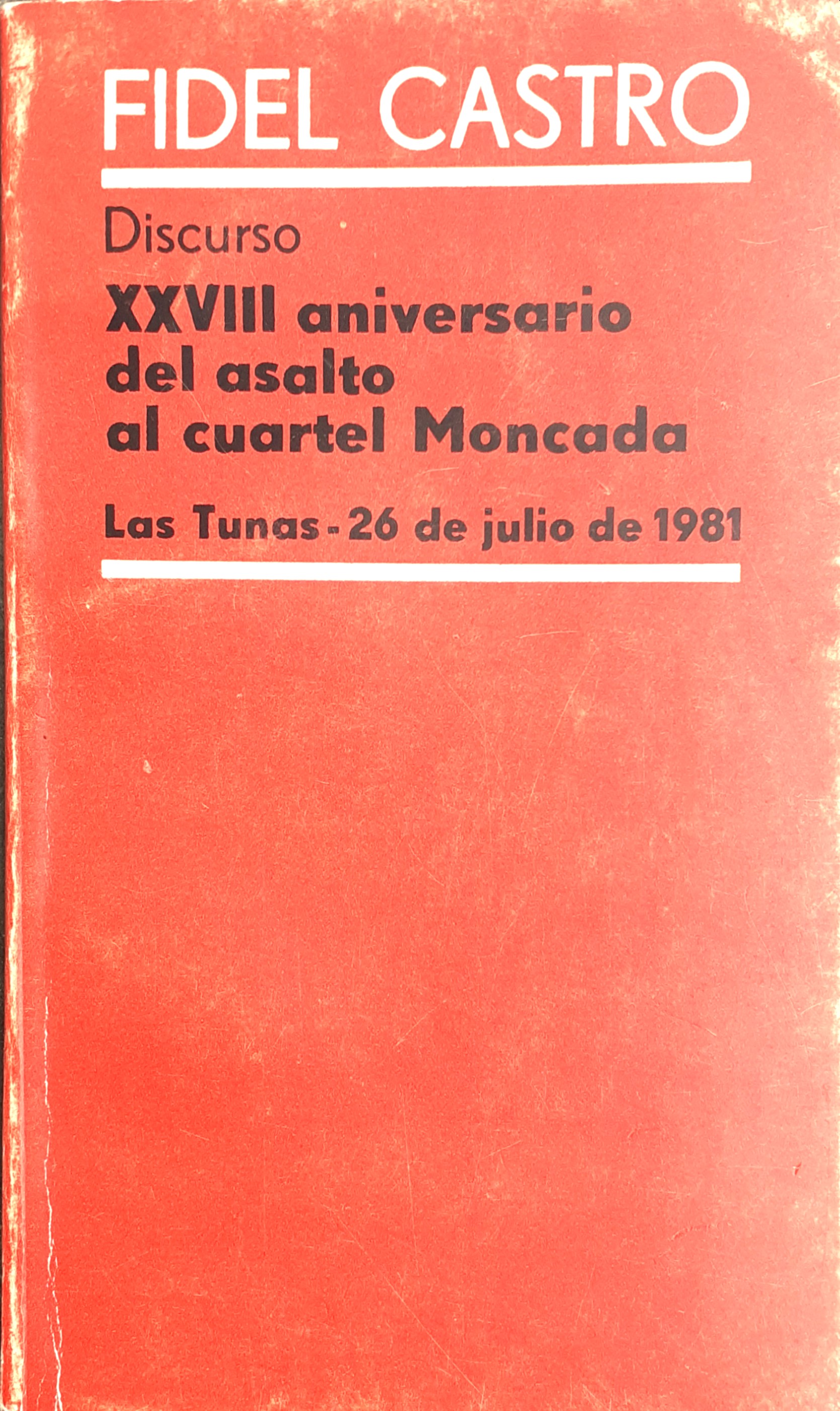 Discurso. XXVIII aniversario del asalto al cuartel Moncada. Las Tunas …