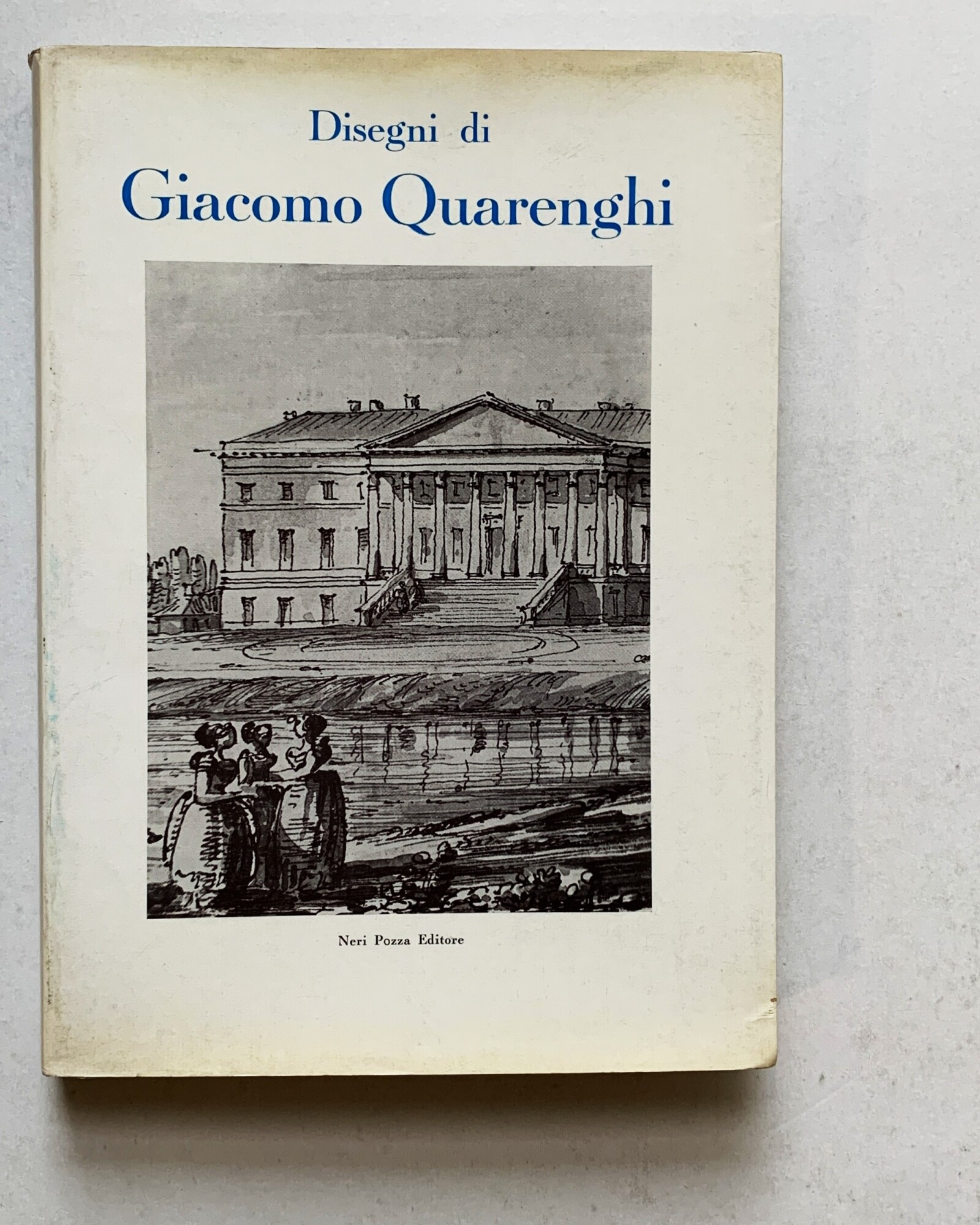 Disegni di Giacomo Quarenghi. Catalogo della Mostra Bergamo, Palazzo della …