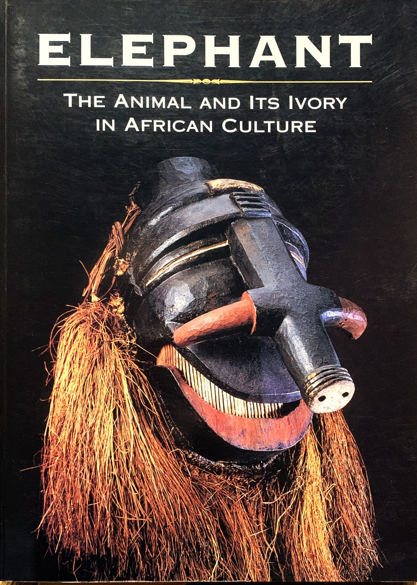 Elephant. The Animal and Its Ivory in African Culture