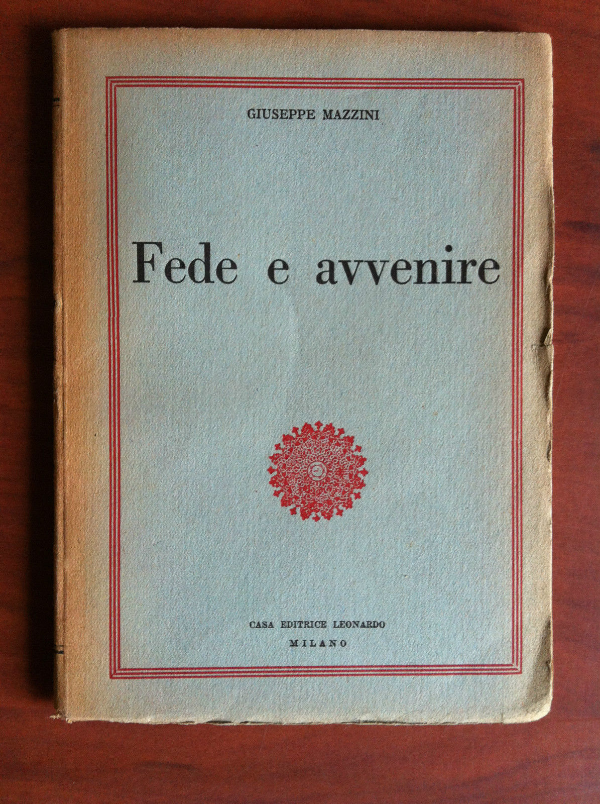 Fede e avvenire di Giuseppe Mazzini Ed. Leonardo 1944 - …