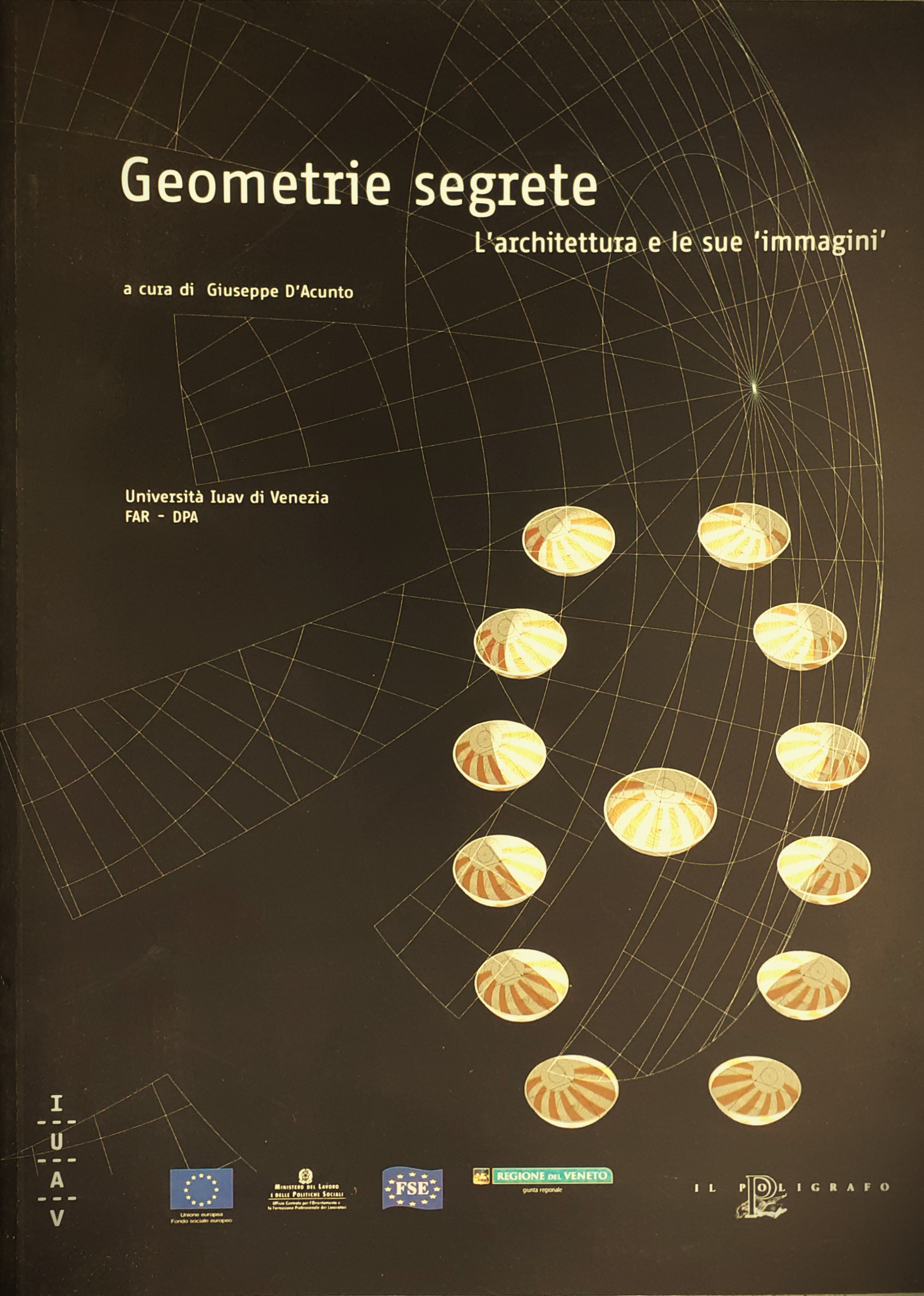 Geometrie Segrete L'Architettura e le sue immagini Venezia 2004