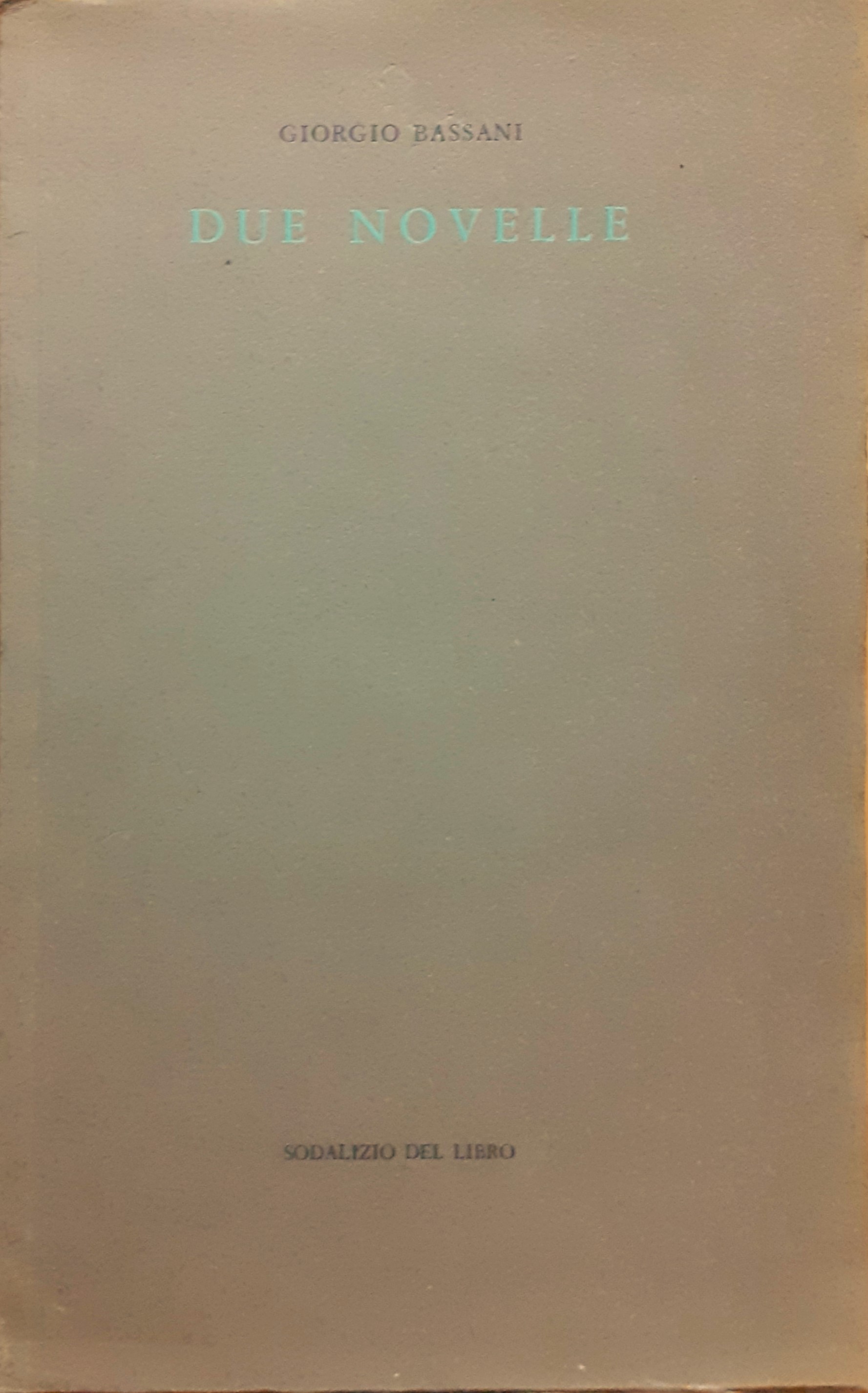 Giorgio Bassani Due novelle Sodalizio del libro Venezia 1965