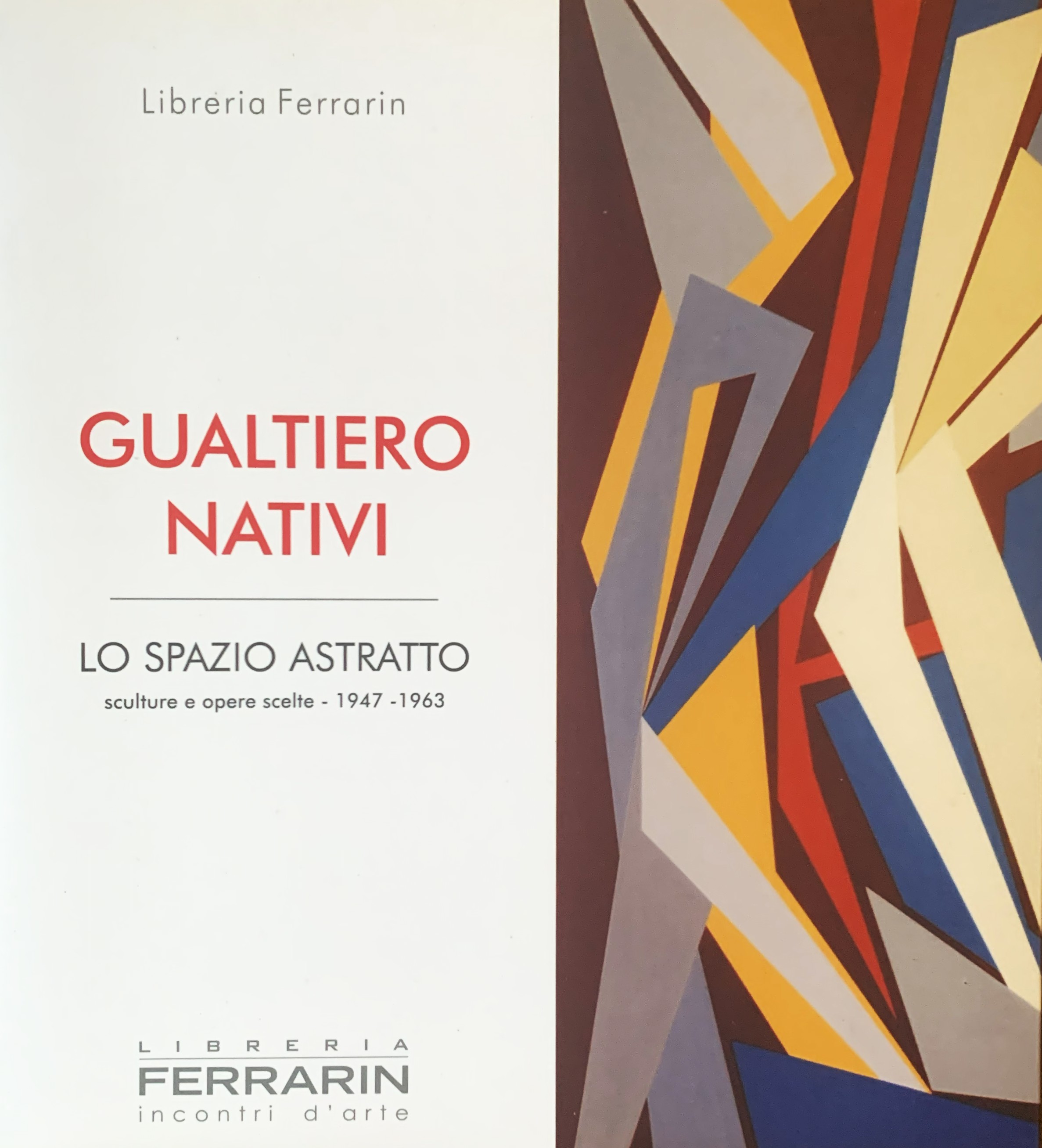 Gualtiero Nativi. Lo spazio astratto: sculture e opere scelte 1947-1963