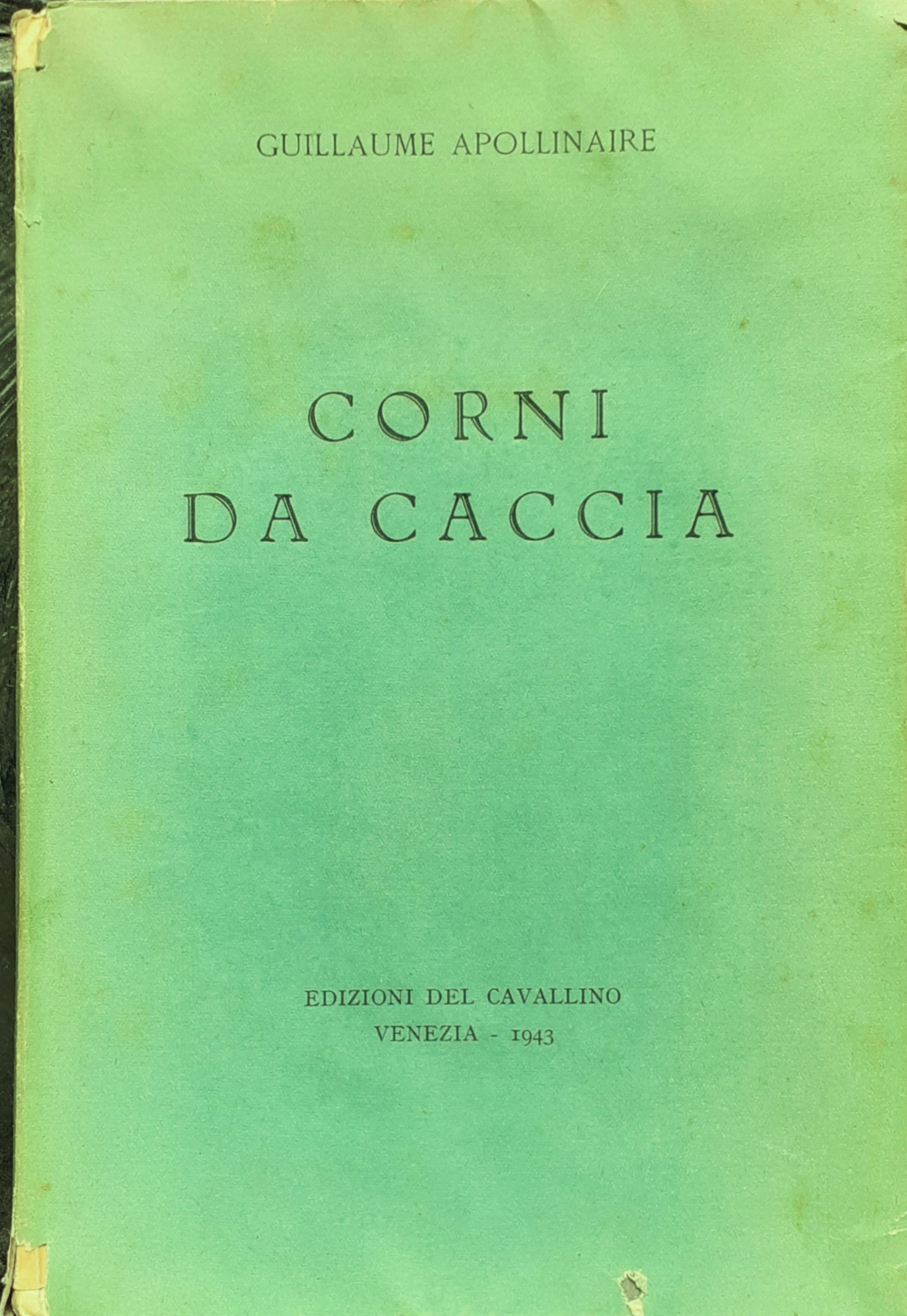 Guillaume Apollinaire "Corni da caccia" Edizioni del Cavallino Venezia 1943