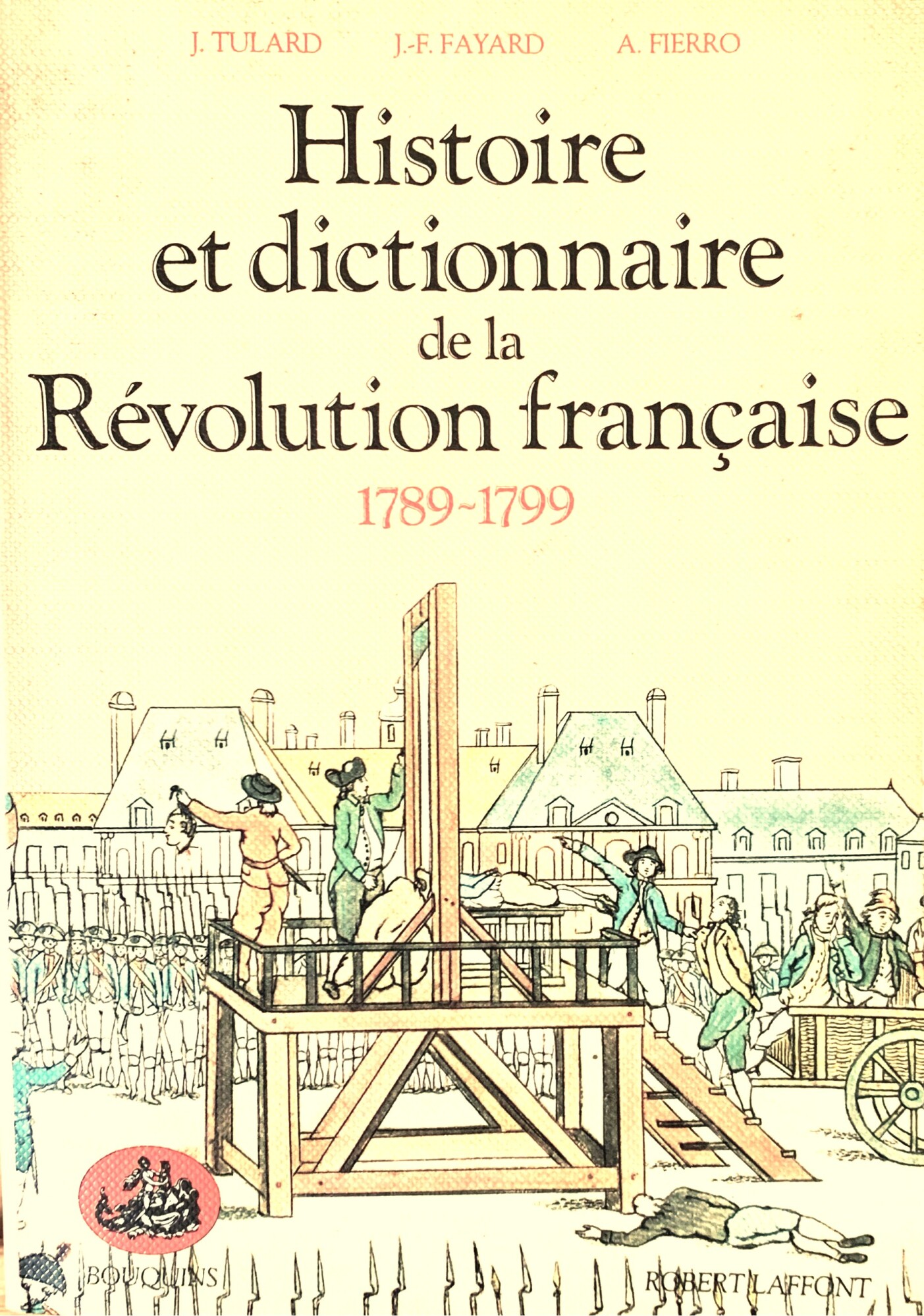 Histoite et dictionnaire de la Rèvolution française (1789-1799)