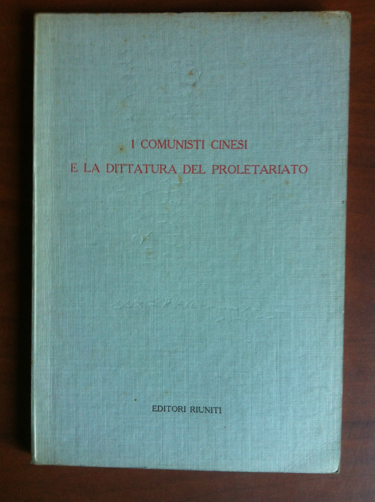 I comunisti Cinesi e lea dittatura del proletariato Ed. Riuniti …