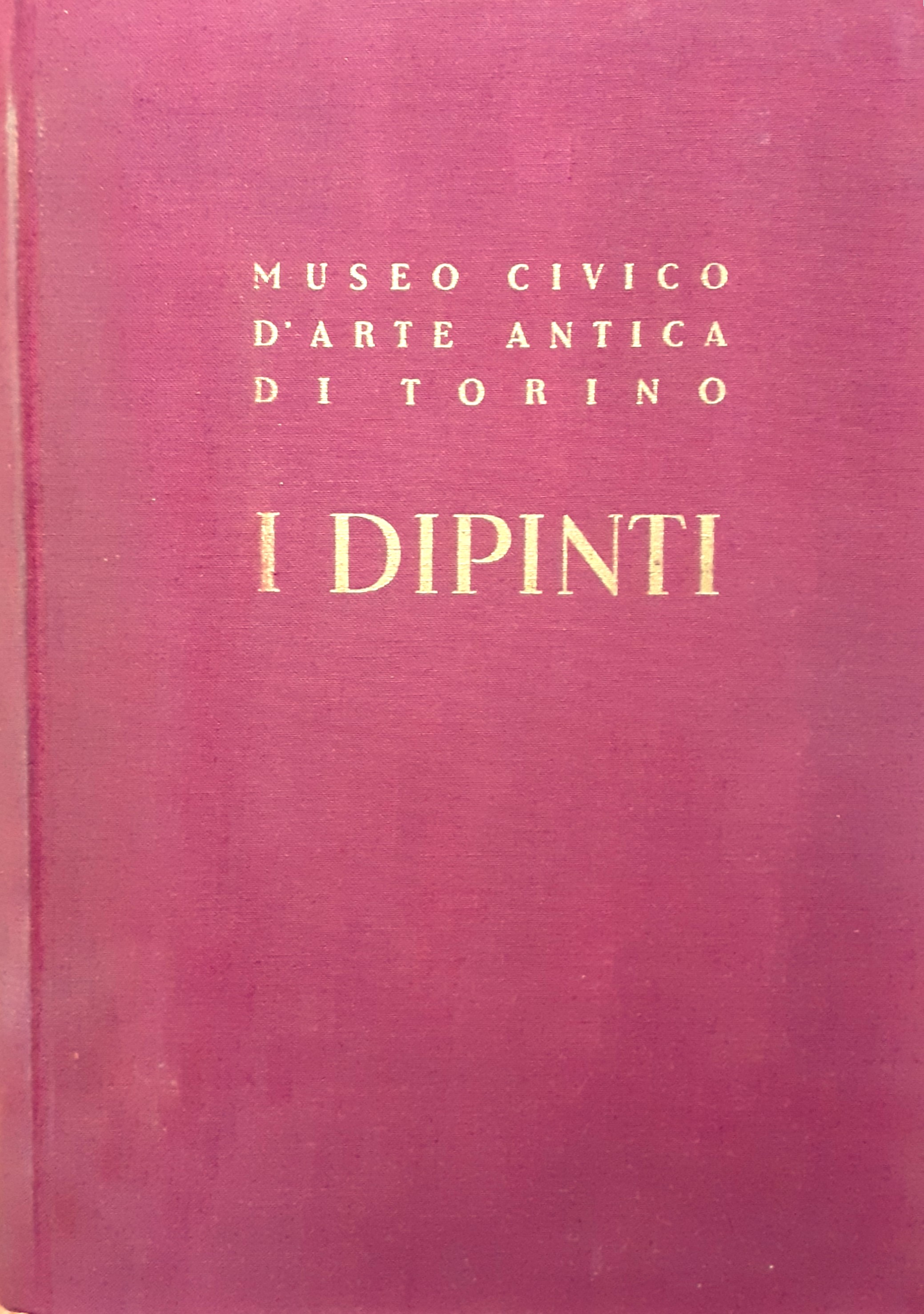I dipinti del Museo d'Arte Antica. Catalogo / Museo Civico …