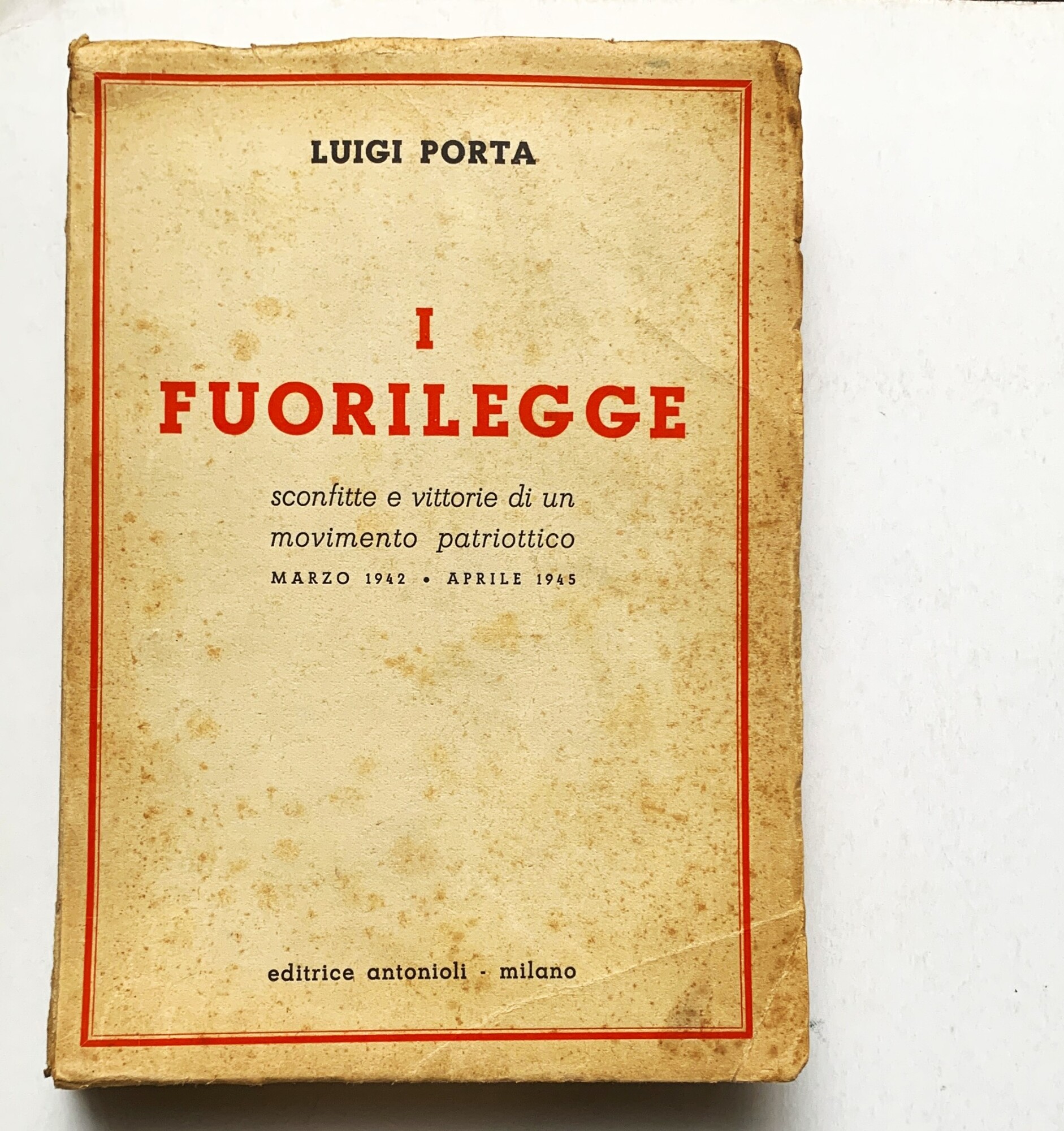 I fuorilegge: sconfitte e vittorie di un movimento politico (marzo …