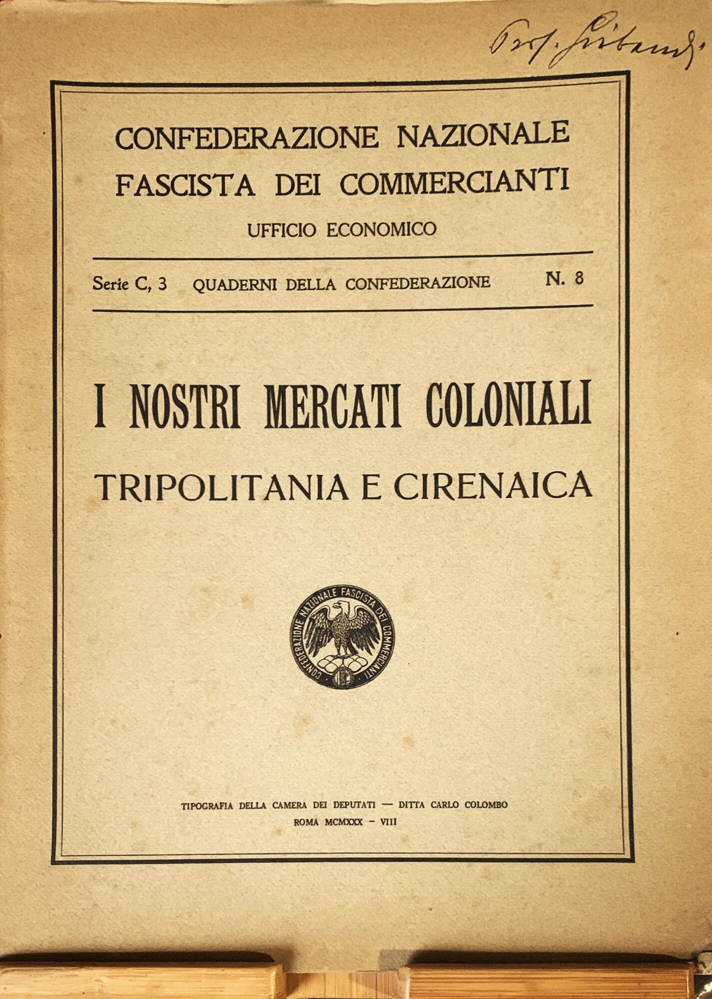 I nostri mercati coloniali. Tripolitania e Cirenaica (Quaderni della Confederazione …