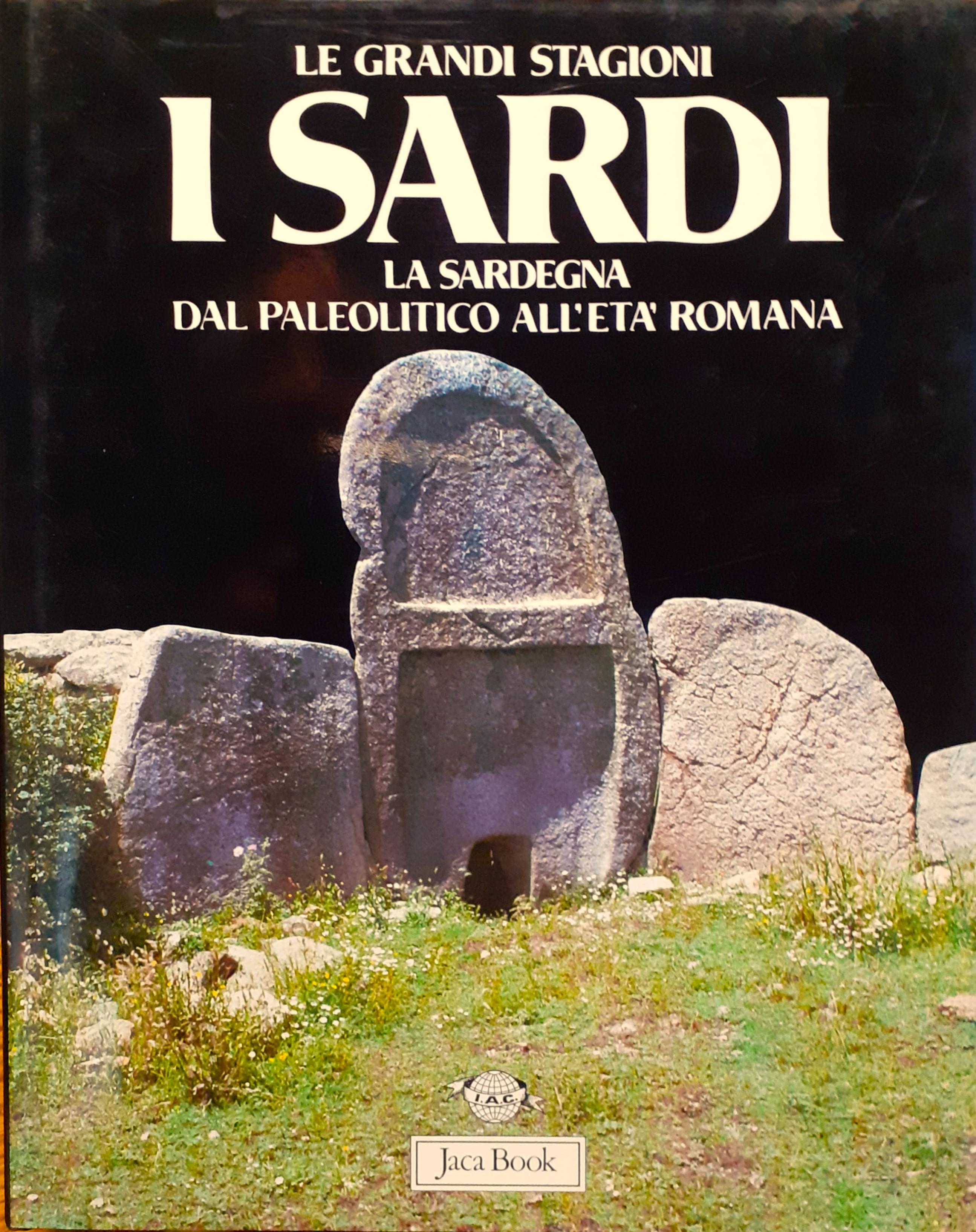 I Sardi. La Sardegna dal Paleolitico all'Età romana. Guida per …