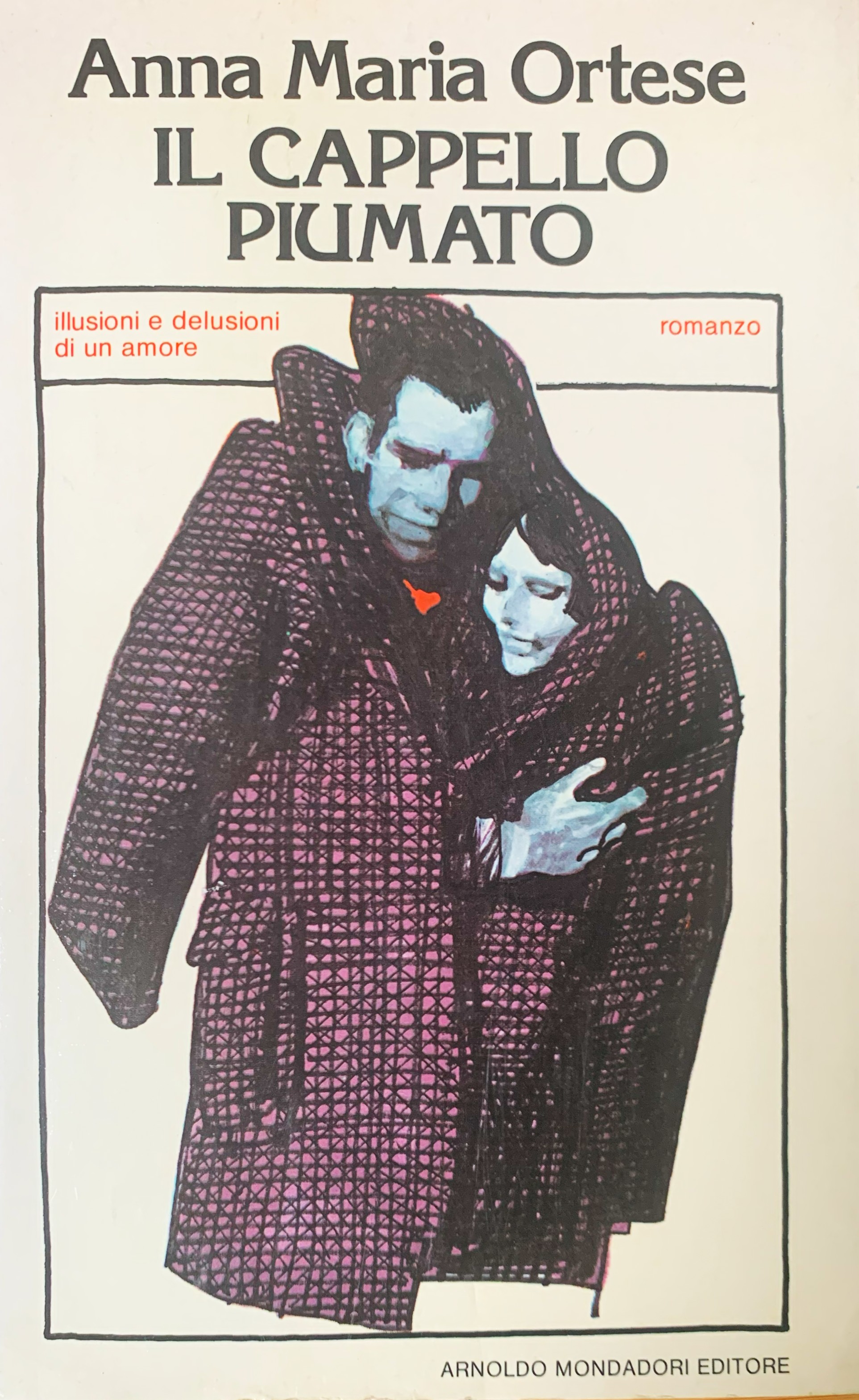 Il cappello piumato. Illusioni e delusioni di un amore (Romanzo)