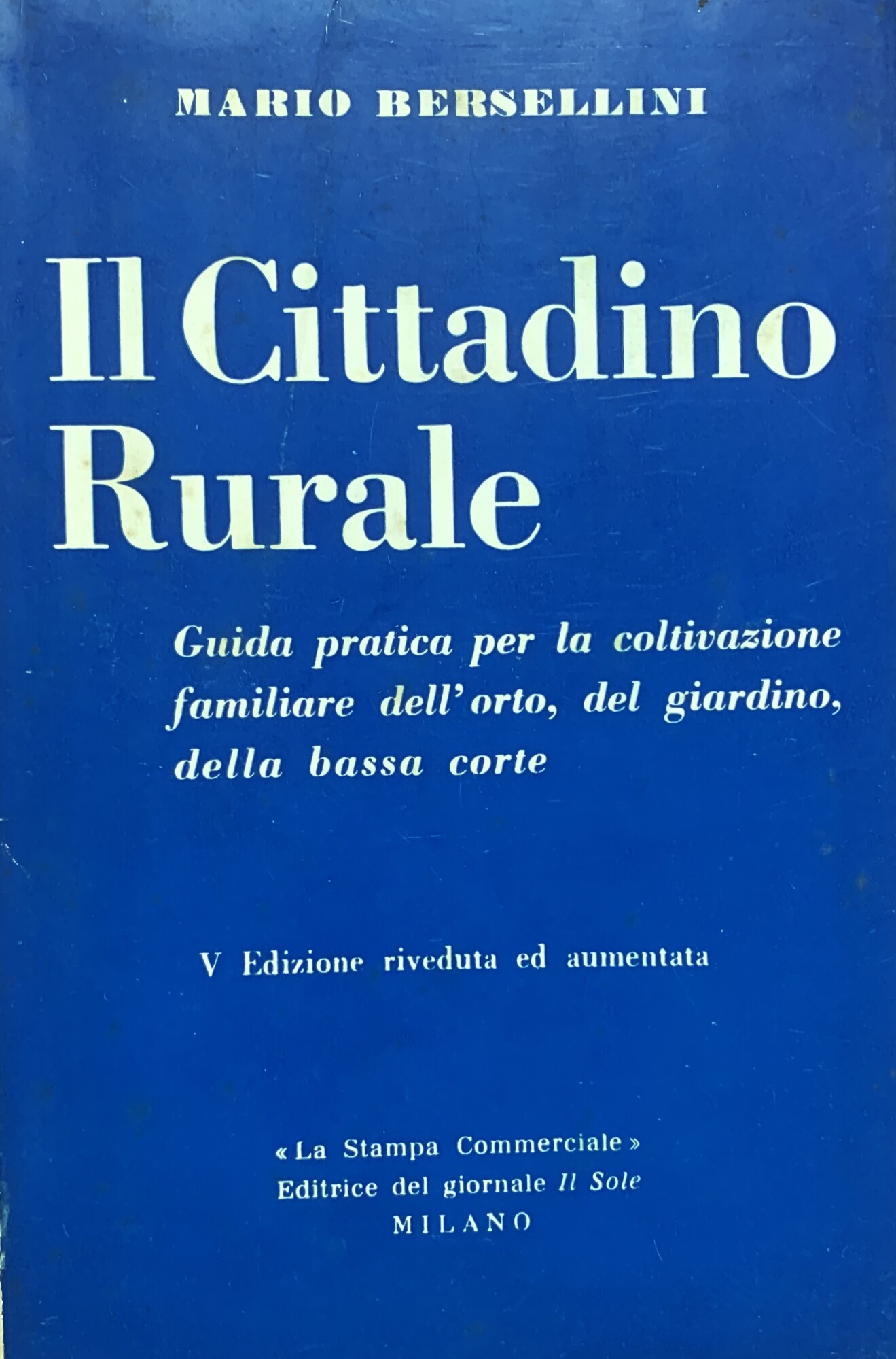 Il Cittadino Rurale (Guida pratica per la coltivazione familiare dell'orto, …