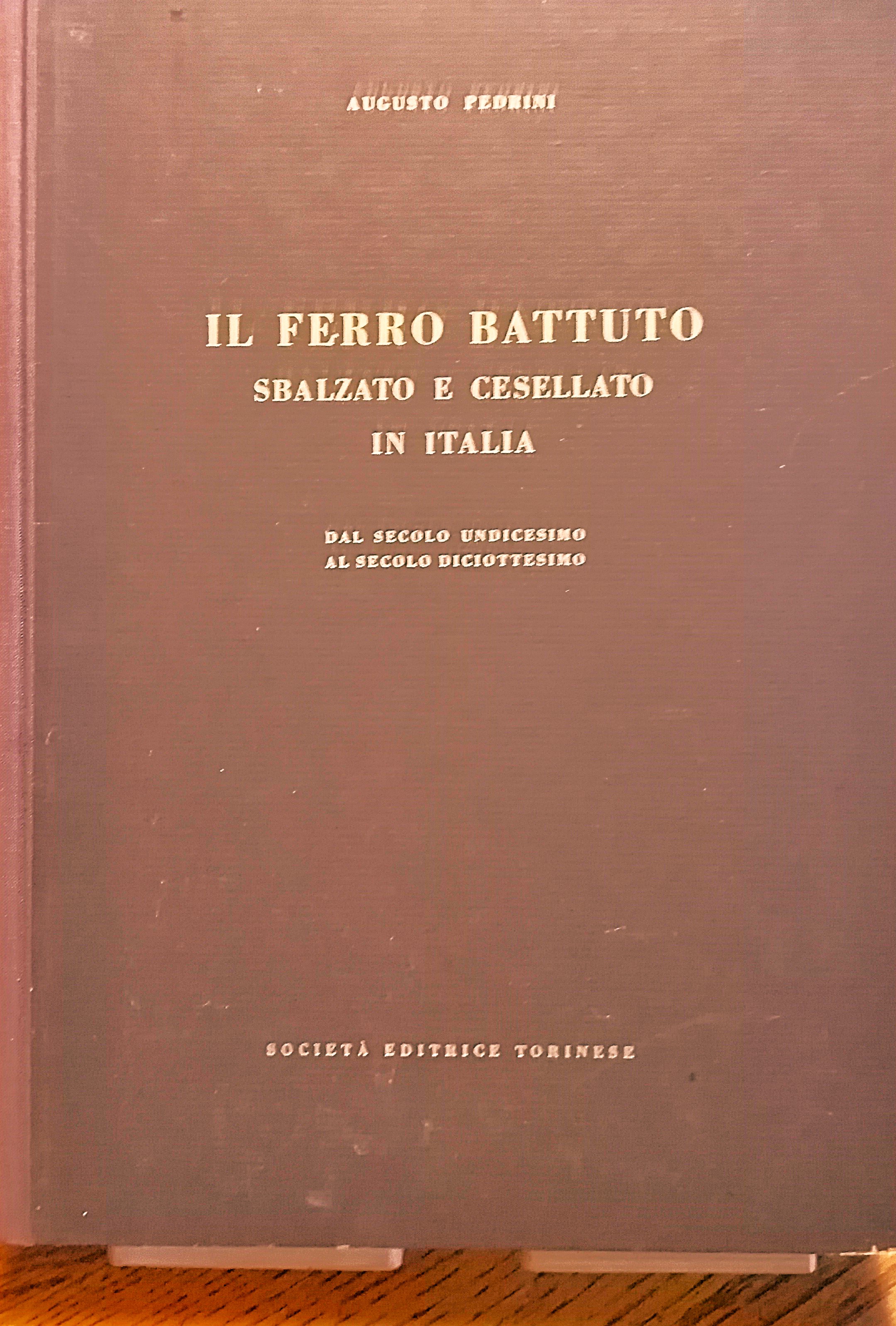 Il ferro battuto, sbalzato e cesellato in italia dal secolo …