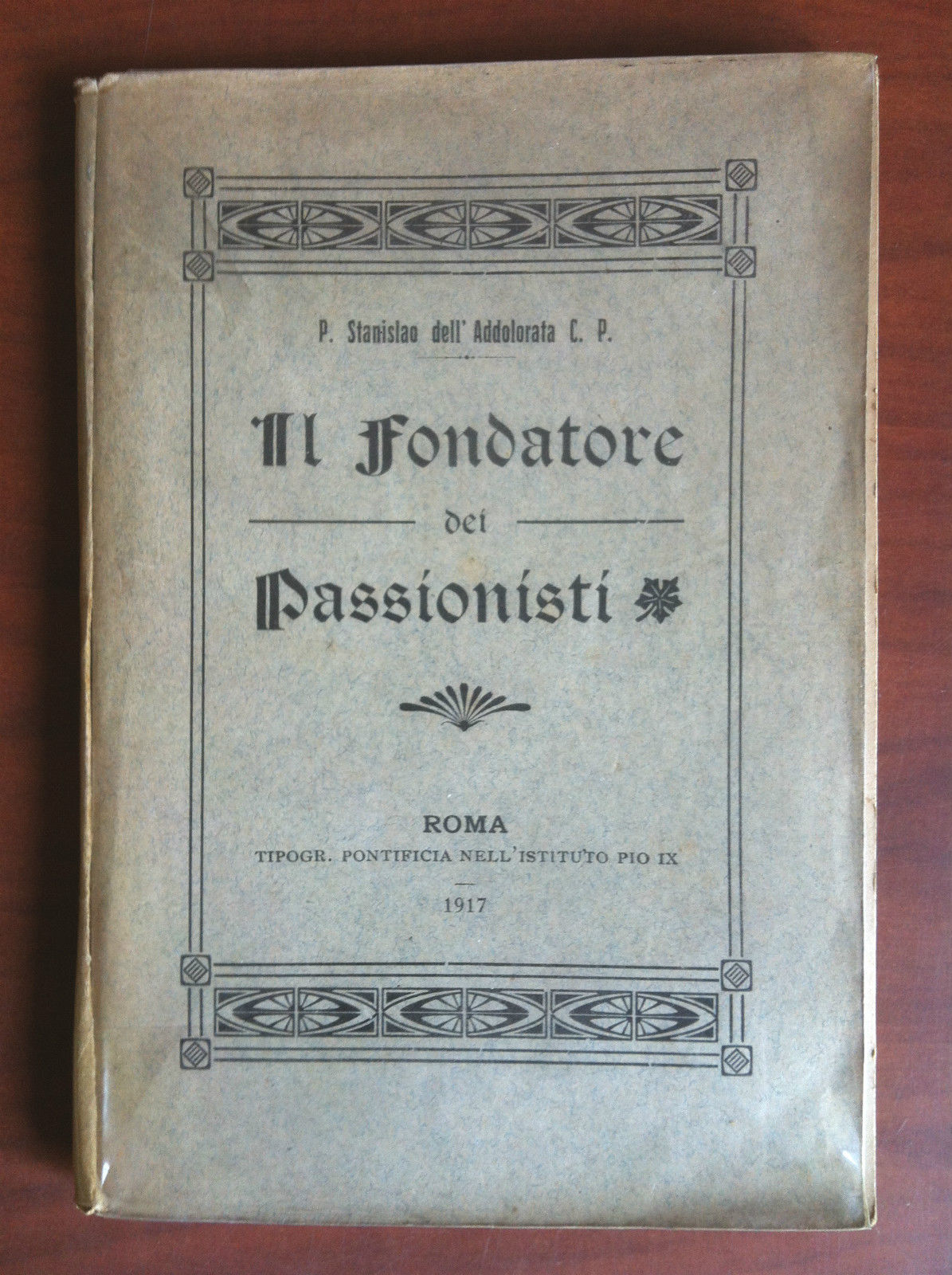 Il fondatore dei passionisti P. Stanislao dell'Addolorata C.P. 1917 - …