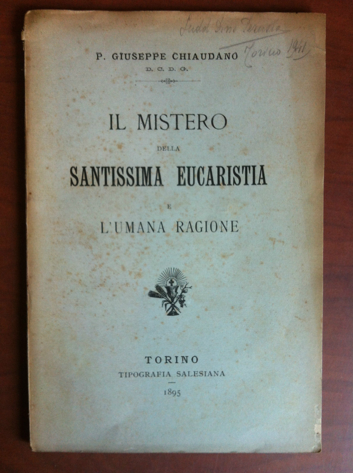 Il mistero della Santissima Eucarestia e l'Umana Ragione Chiaudano 1895 …