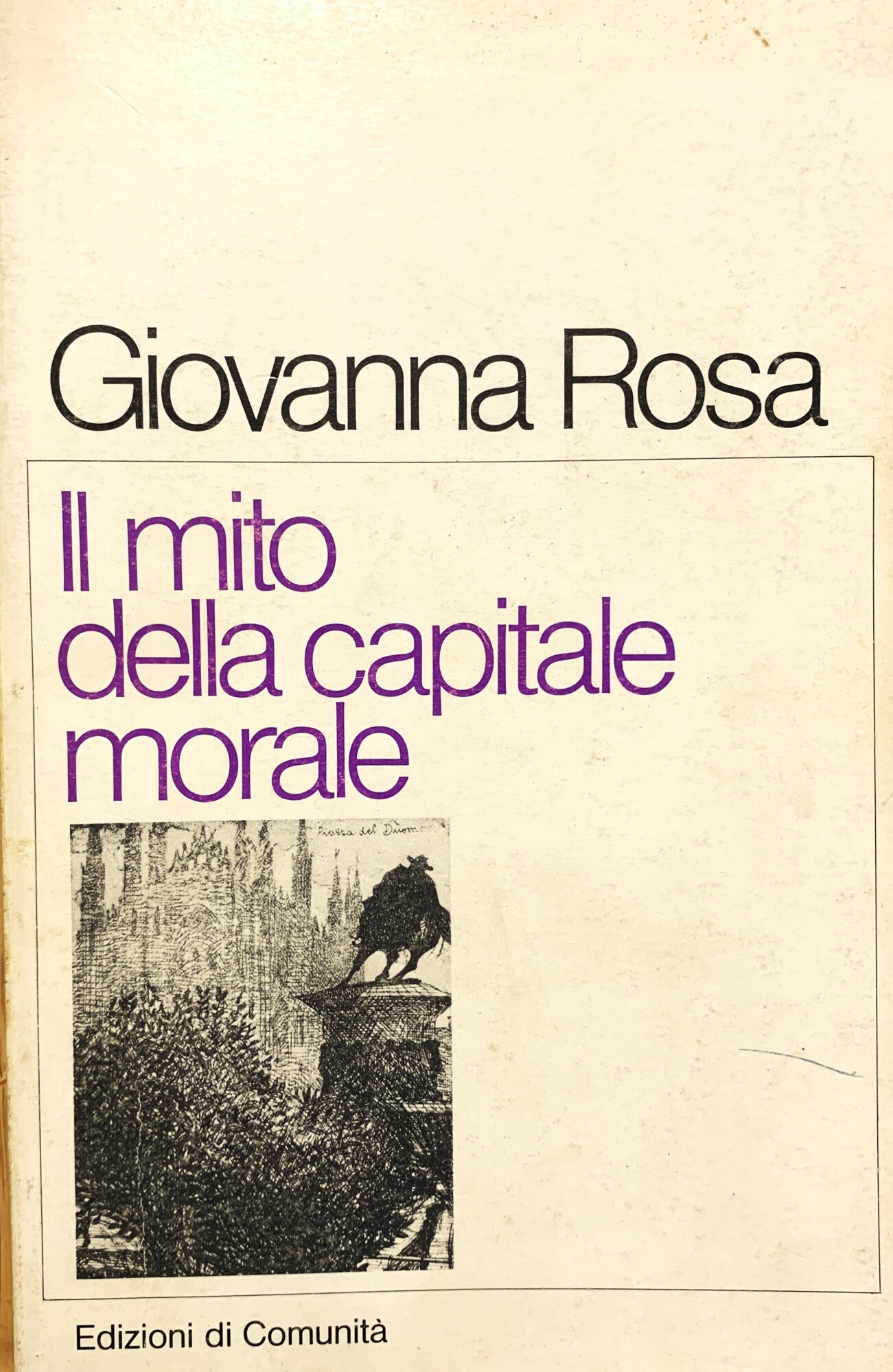 Il mito della capitale morale. Letteratura e pubblicistica a Milano …