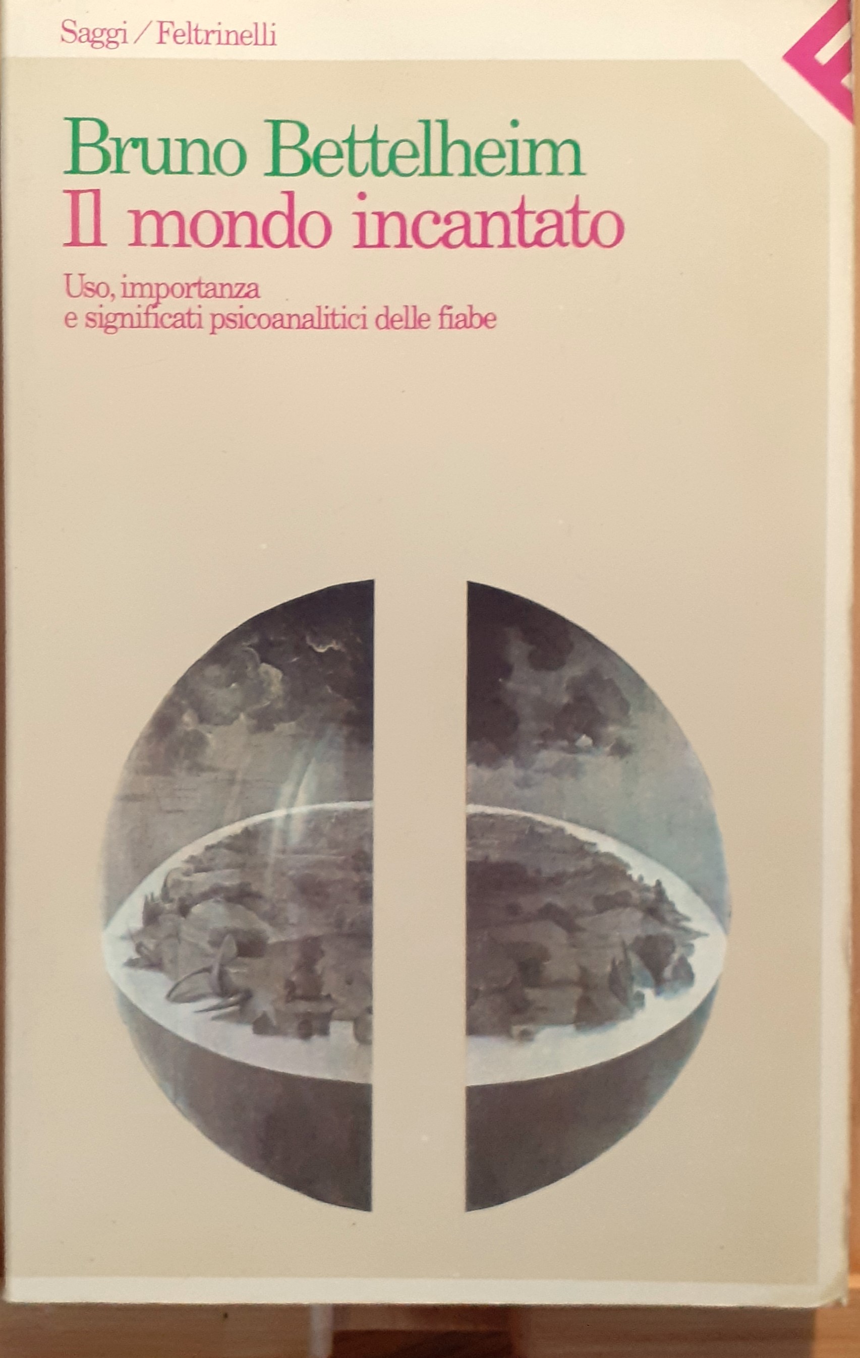 Il mondo incantato. Uso, importanza e significati psicoanalitici della fiaba