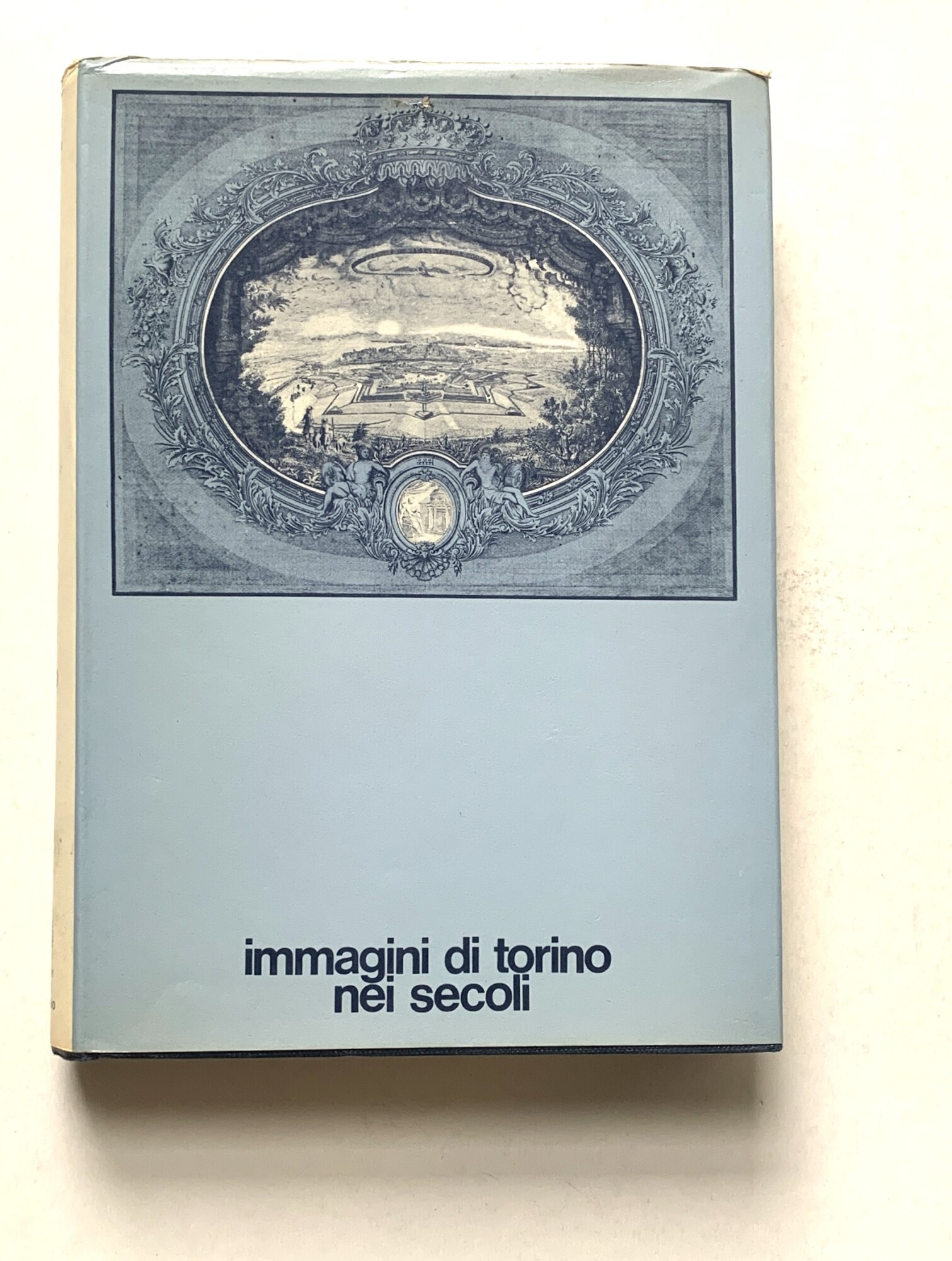 Immagini di Torino nei secoli. Proposta per la costituzione di …