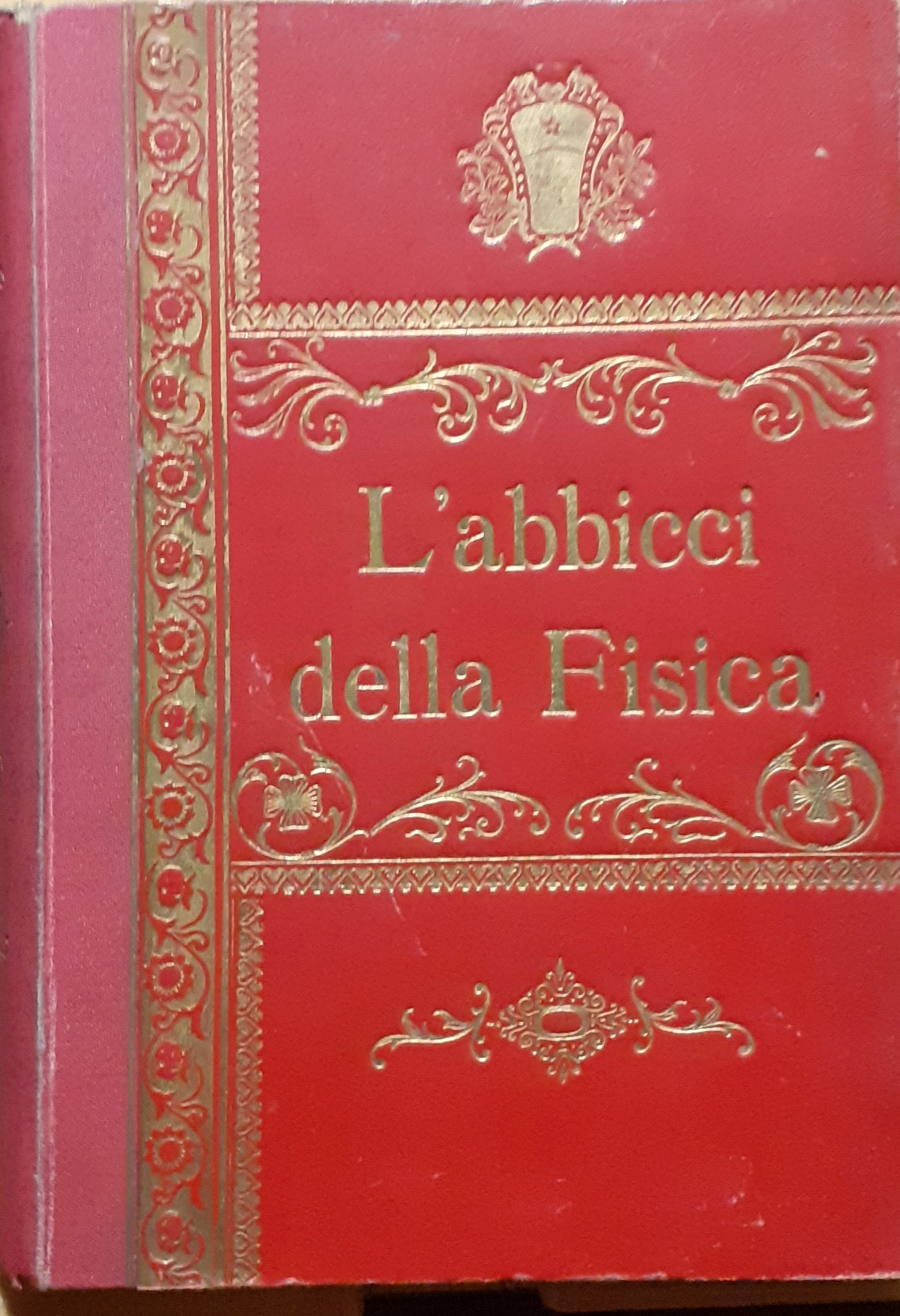 L'abbici della Fisica ossia primi rudimenti di questa scienza pei …