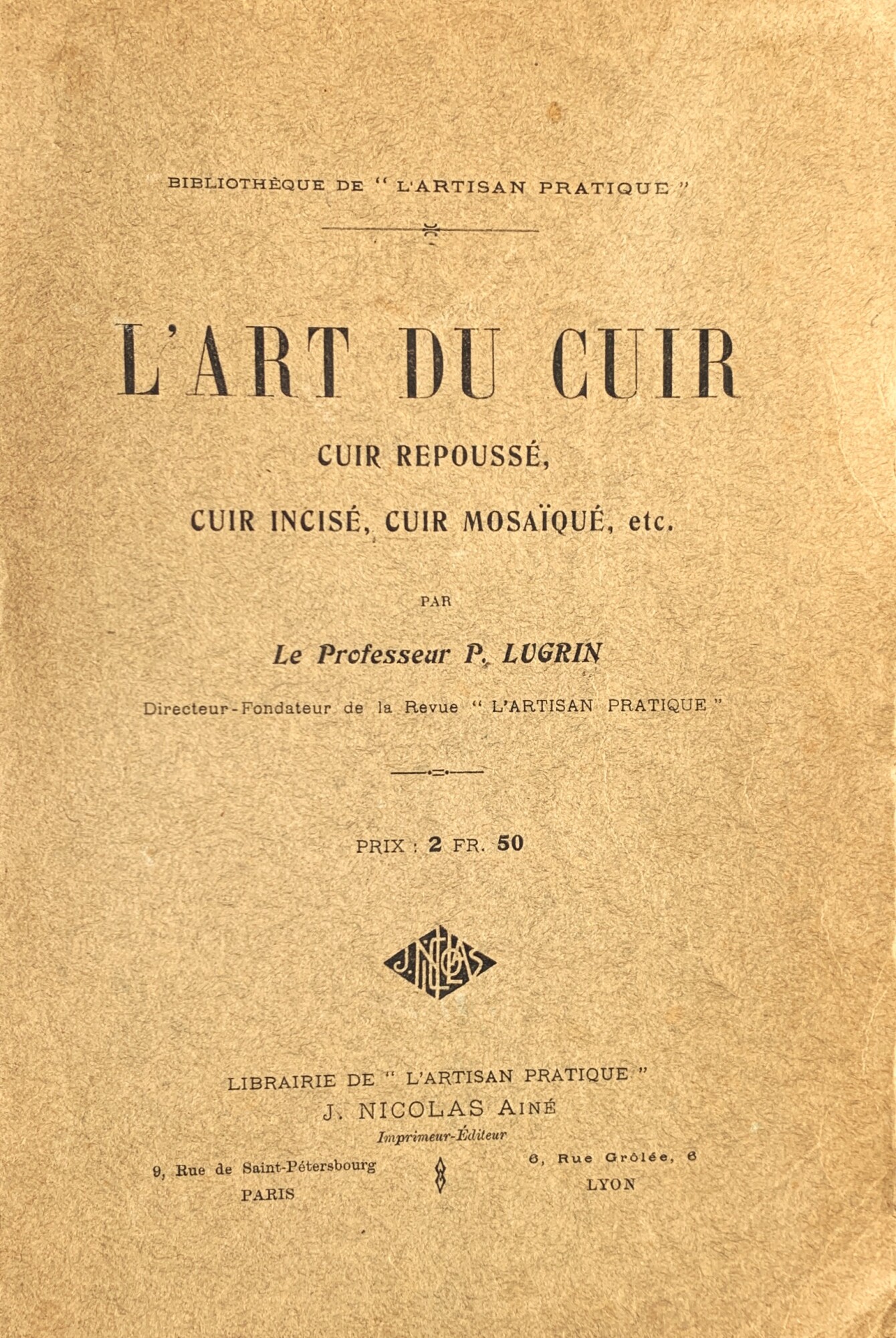 L'art du cuir. Cuir repoussé, cuir incisè, cuir mosaïqué, etc.