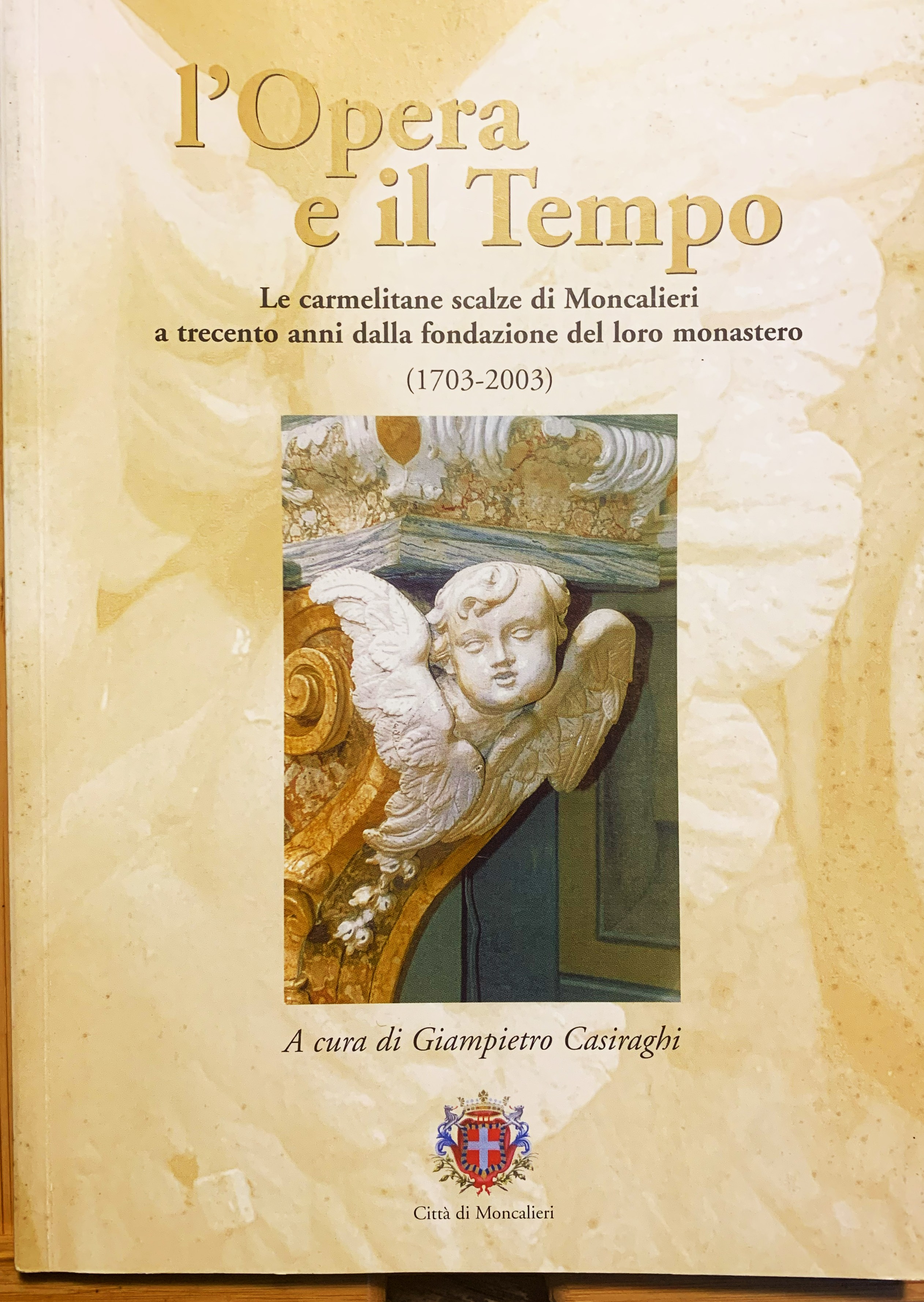 L'opera e il tempo. Le carmelitane scalze di Moncalieri a …