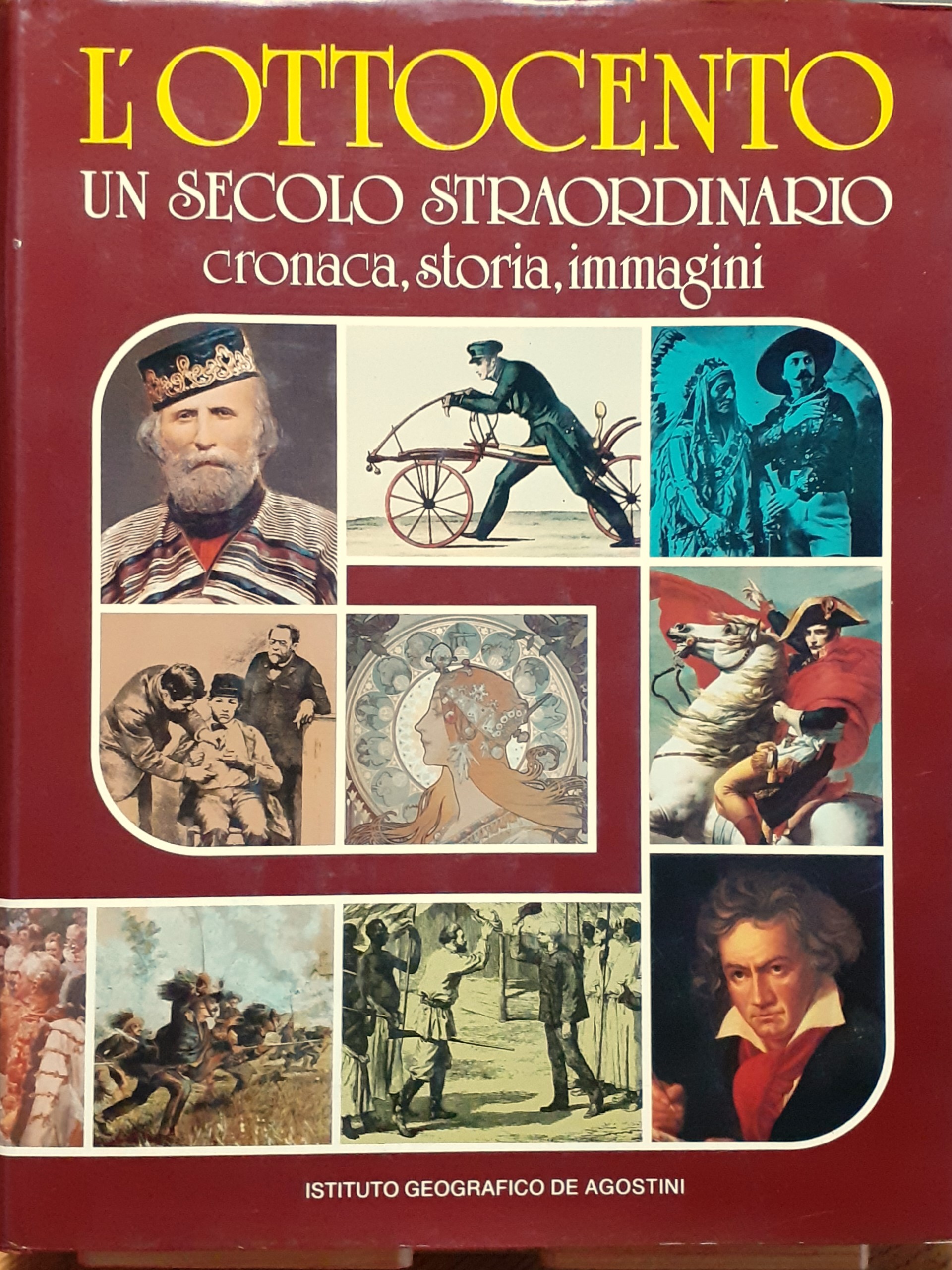 L'Ottocento un secolo straordinario. Cronaca, storia, immagini