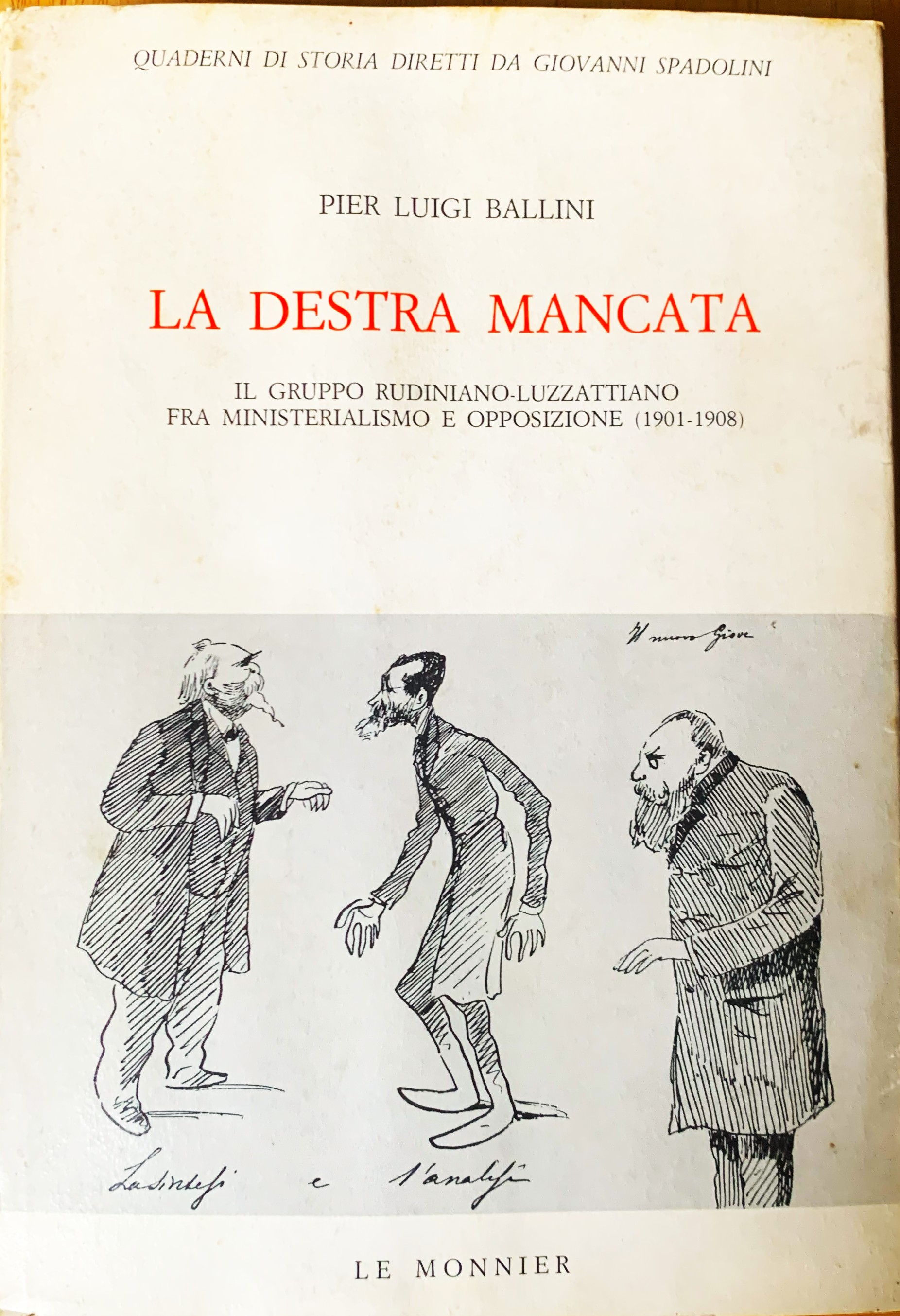 La Destra mancata. Il Gruppo Rudiniano-Luzzattiano fra Ministerialismo e Opposizione …