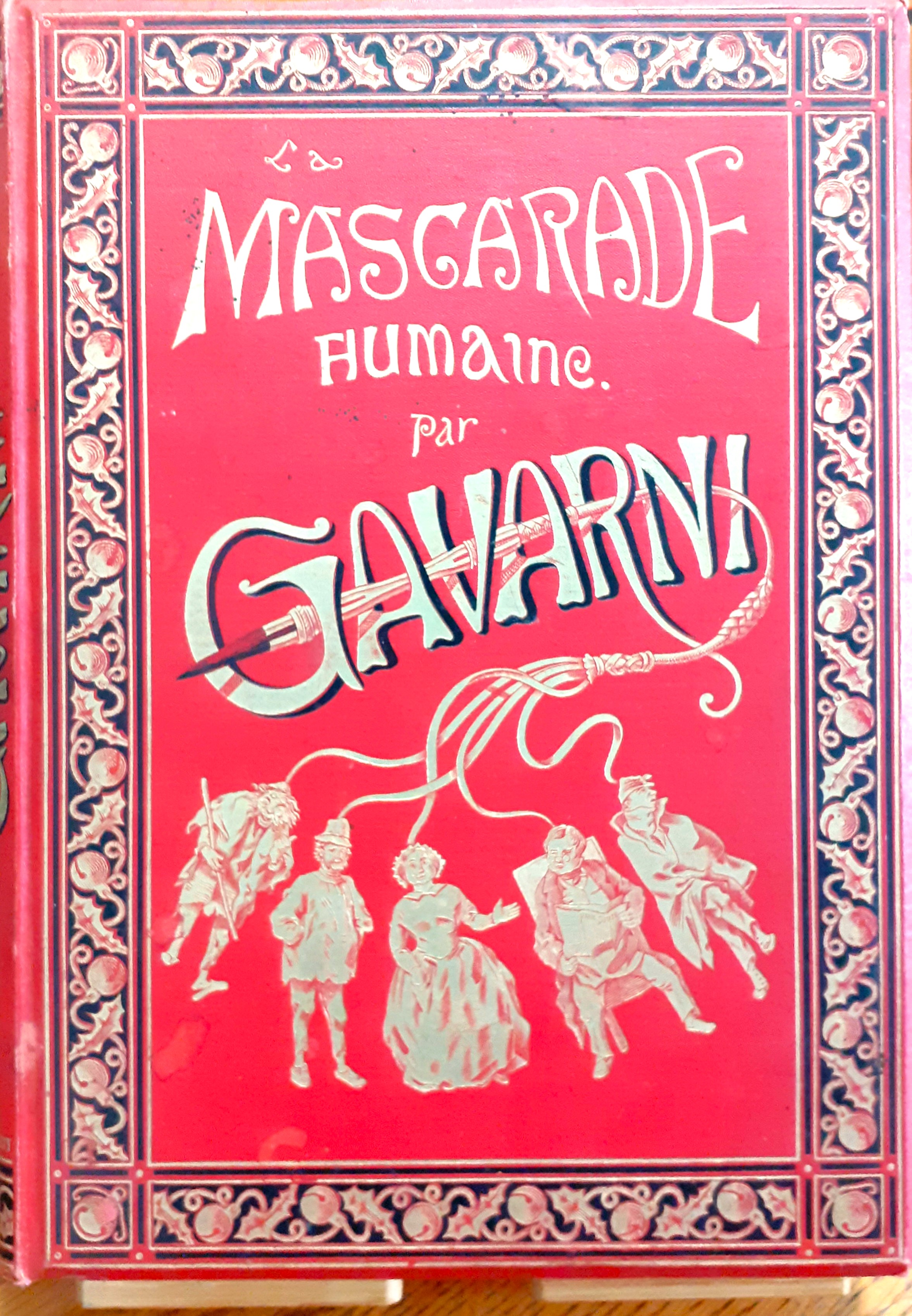 La mascarade humaine. 100 grandes compositions par Gavarni. Histoire de …